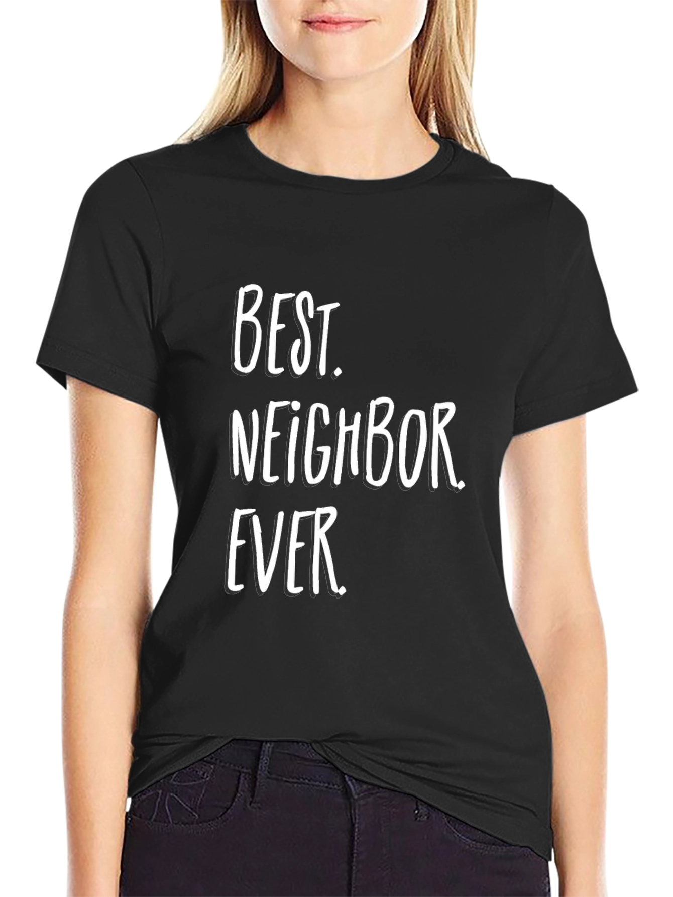 Best Neighbor Ever T-Shirt - Black Crew Neck