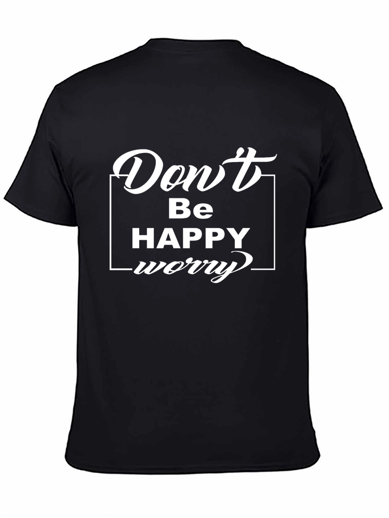 Dont Be Happy Worry T-Shirt
