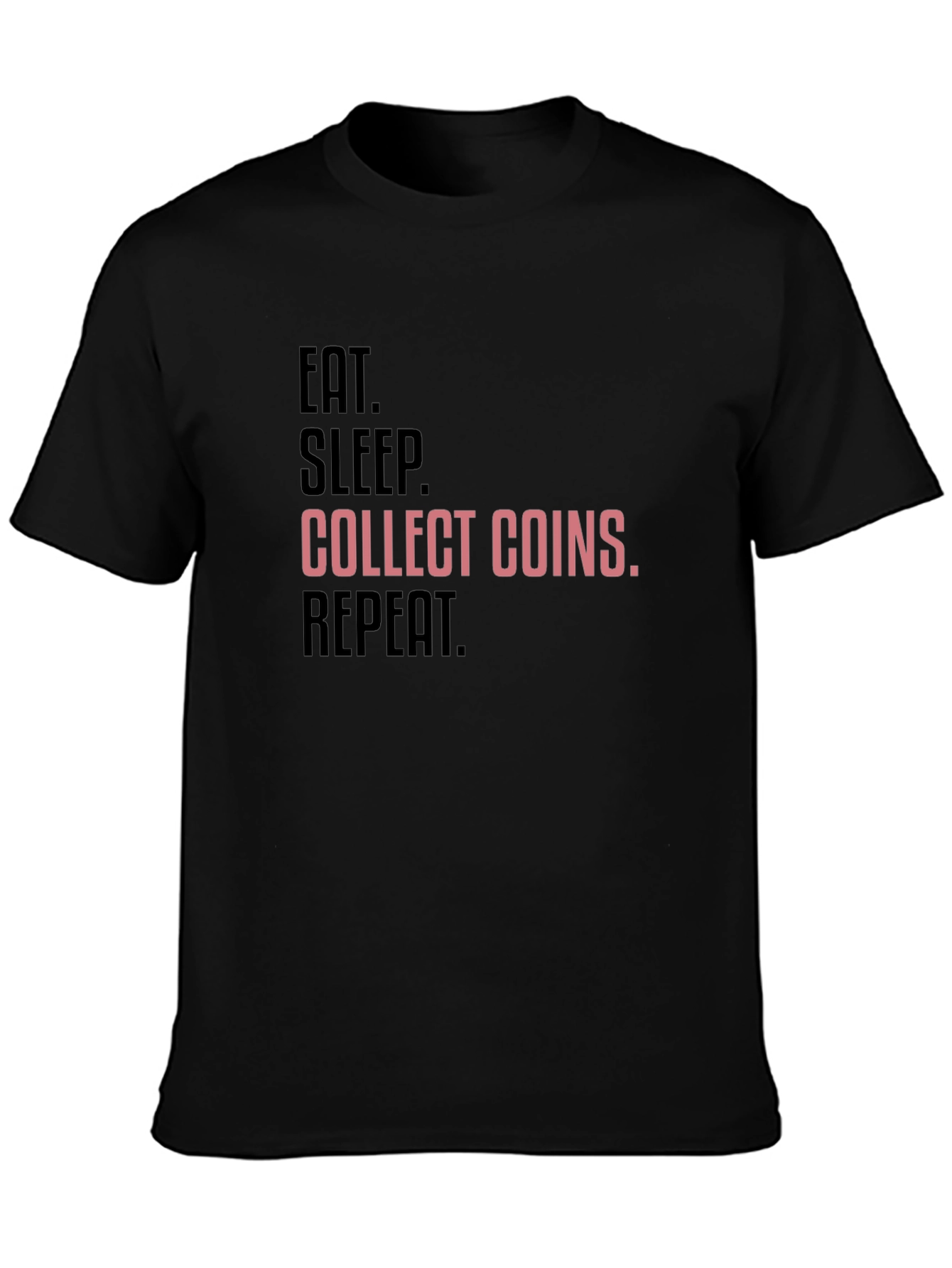 Eat Sleep Collect Coins Repeat Graphic Tee