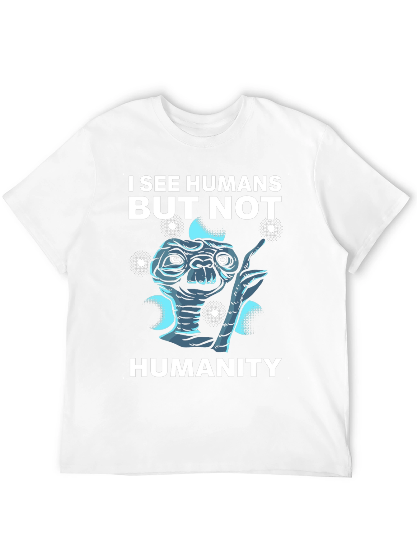 I See Humans But Not Humanity Graphic Tee