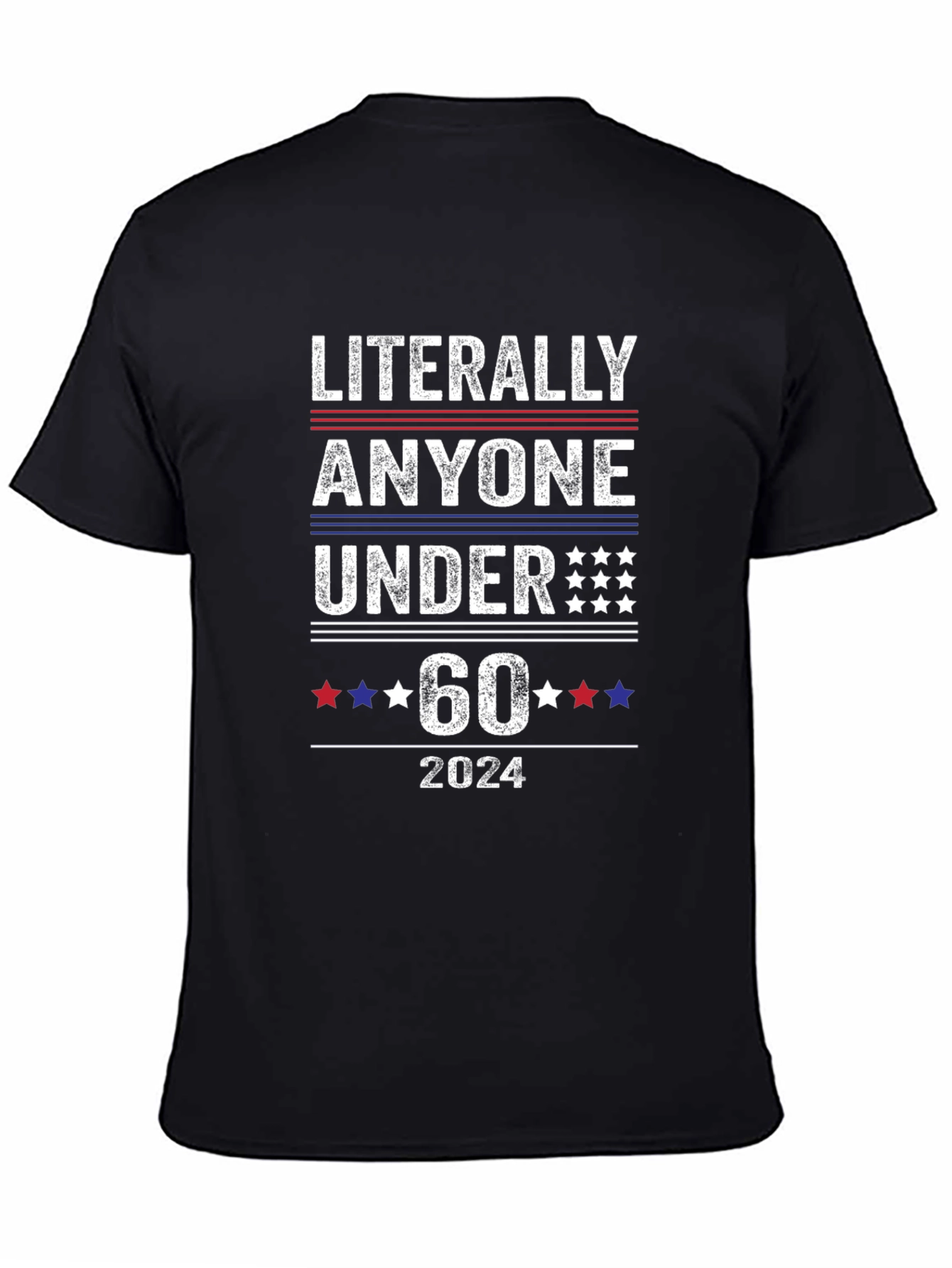 Literally Anyone Under 60 2024 Political T-Shirt