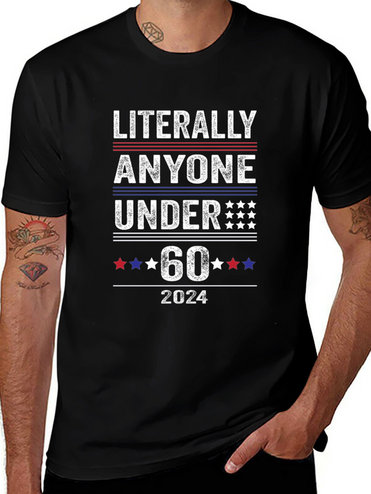 Literally Anyone Under 60 2024 Political T-Shirt