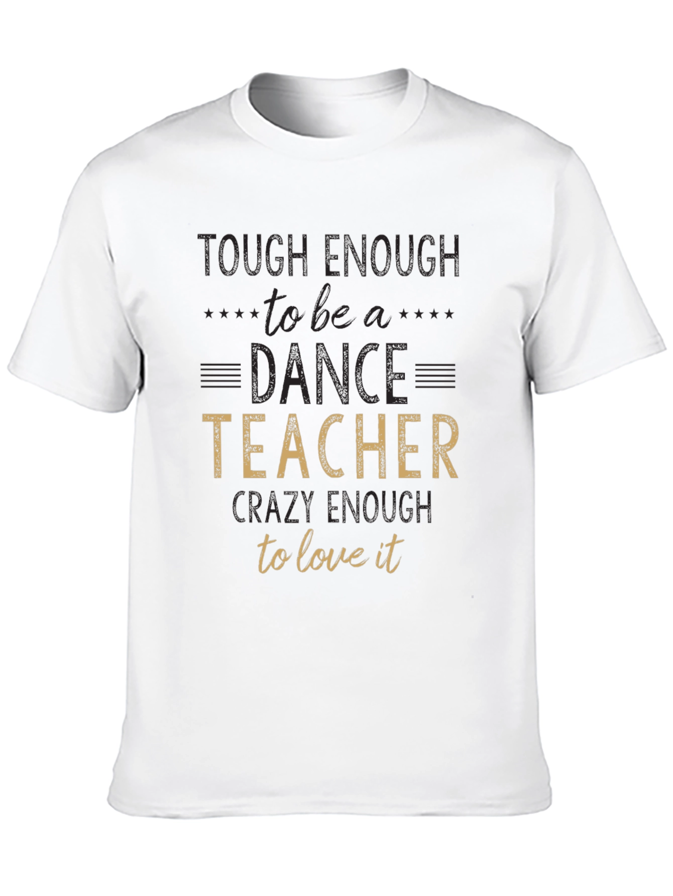 Dance Teacher T-Shirt - Tough Enough To Teach!