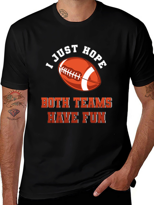 Football Fan T-Shirt: I Just Hope Both Teams Have Fun
