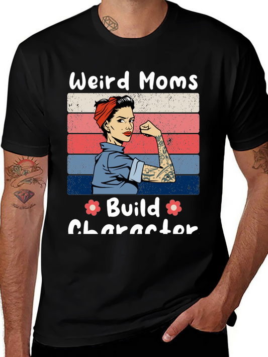 Weird Moms Build Character Graphic Tee