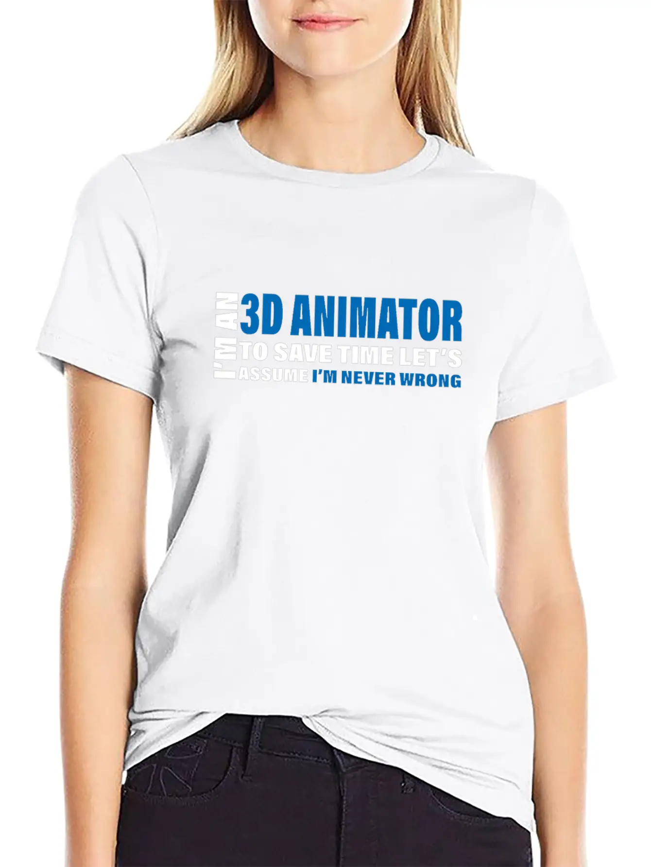 3D Animator Are Never Wrong Design 3D Animation Unisex Short Sleeve Soft Cotton T-Shirt – Casual Everyday Wear