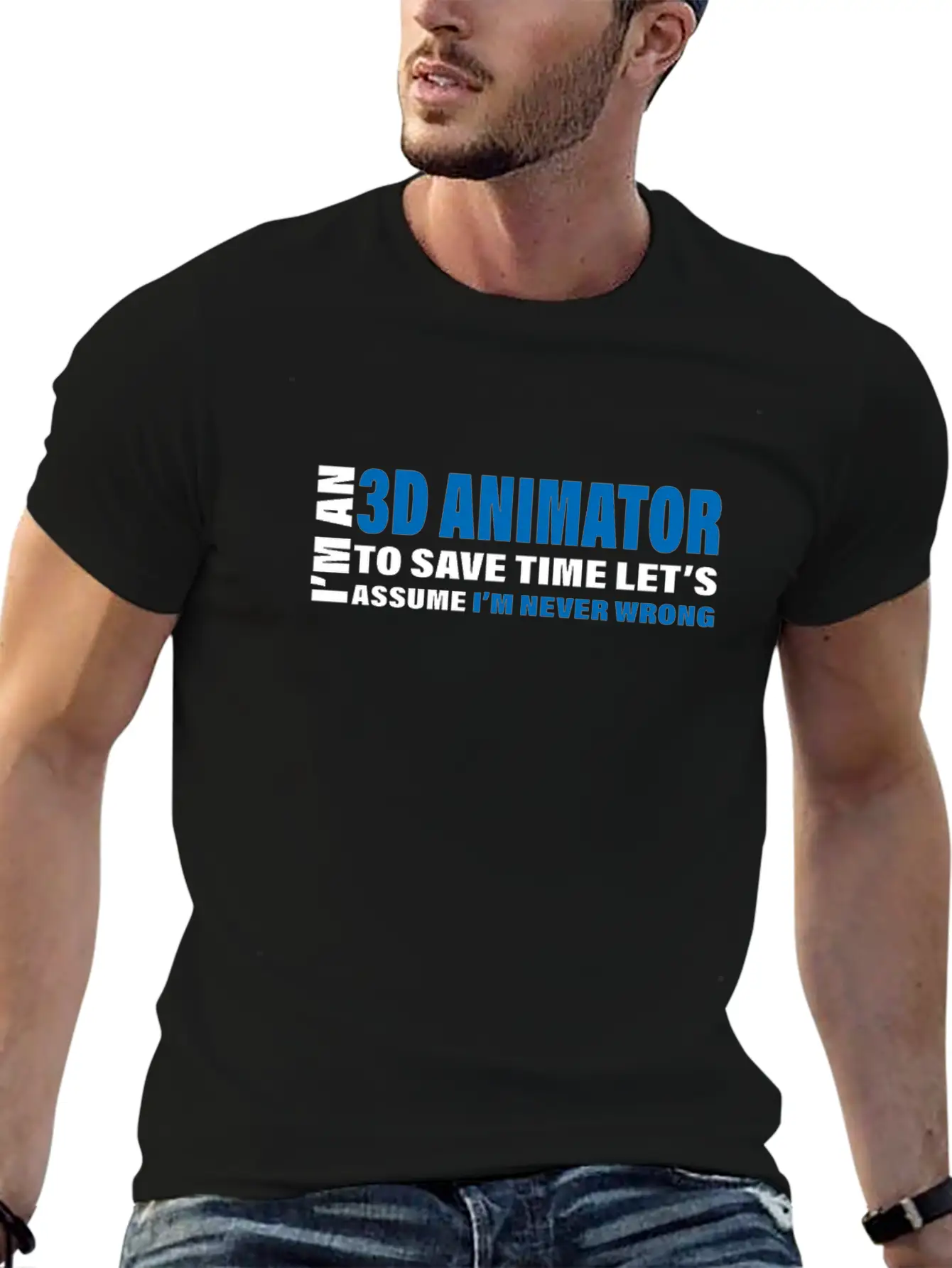 3D Animator Are Never Wrong Design 3D Animation Unisex Short Sleeve Soft Cotton T-Shirt – Casual Everyday Wear