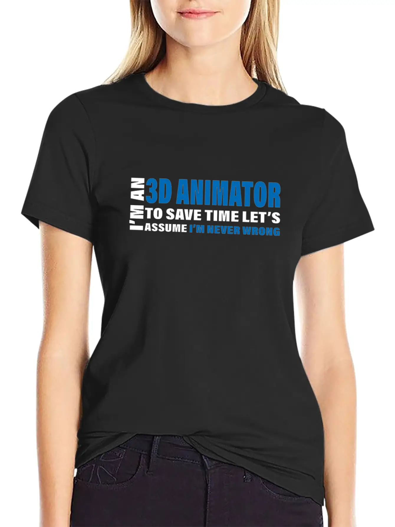 3D Animator Are Never Wrong Design 3D Animation Unisex Short Sleeve Soft Cotton T-Shirt – Casual Everyday Wear