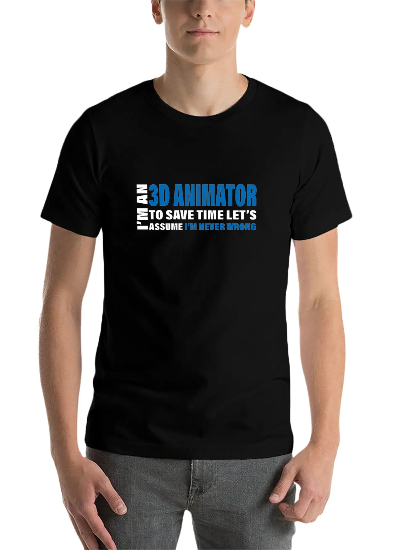 3D Animator Are Never Wrong Design 3D Animation Unisex Short Sleeve Soft Cotton T-Shirt – Casual Everyday Wear