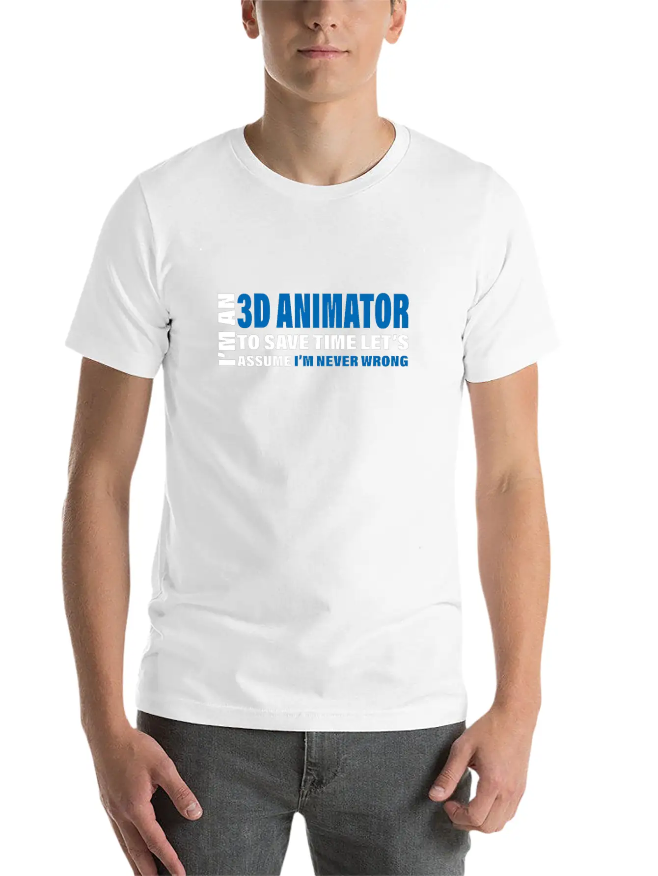 3D Animator Are Never Wrong Design 3D Animation Unisex Short Sleeve Soft Cotton T-Shirt – Casual Everyday Wear