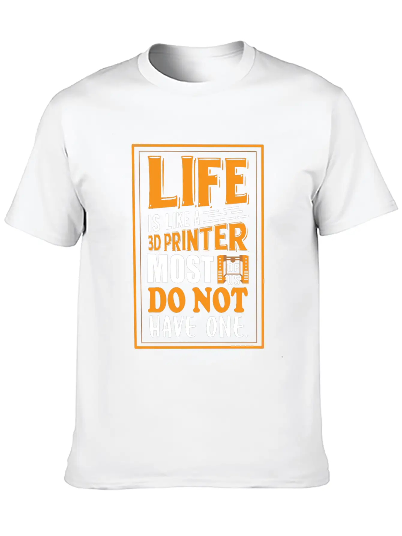3D Printing - Life Is Like A 3D Printer Unisex Casual T-Shirt – Clean Design For Daily Comfort