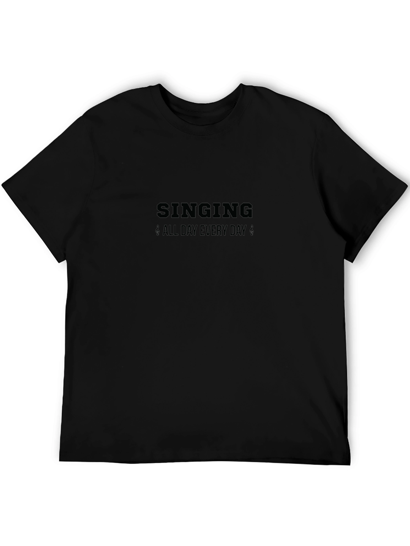 Singing All Day Everyday Black T-Shirt