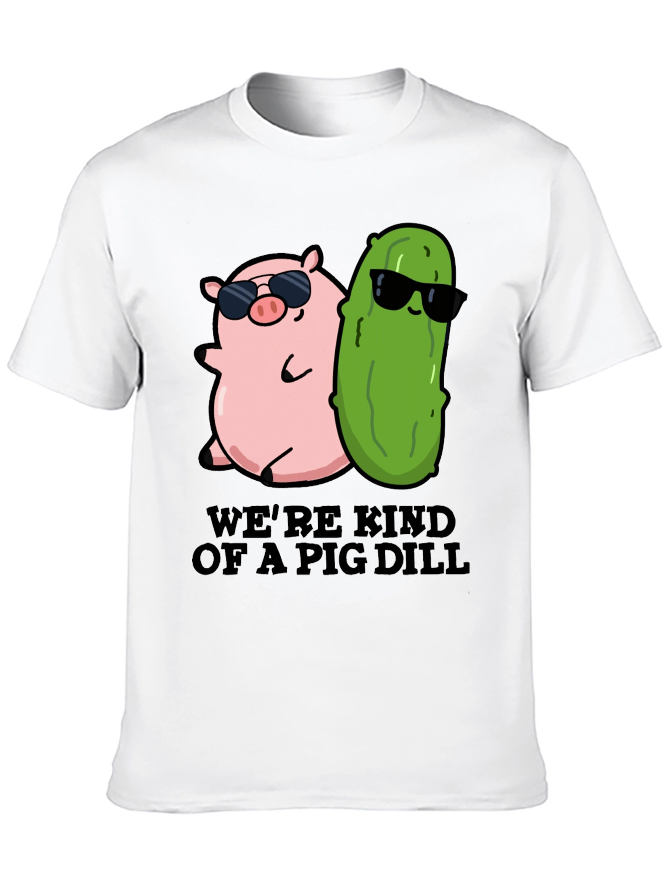 Were Kind Of A Pig Dill T-Shirt