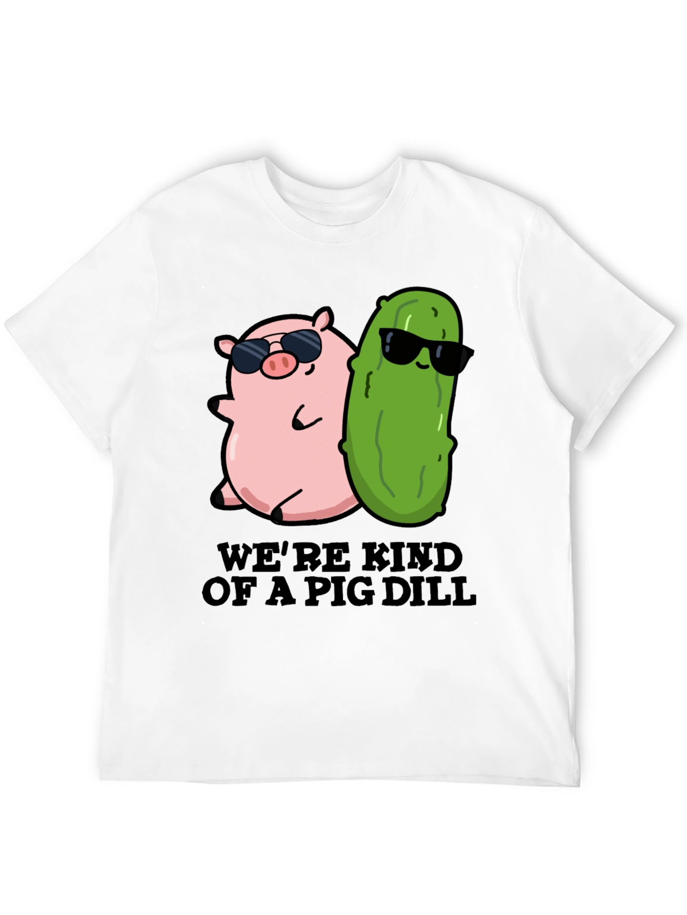 Were Kind Of A Pig Dill T-Shirt