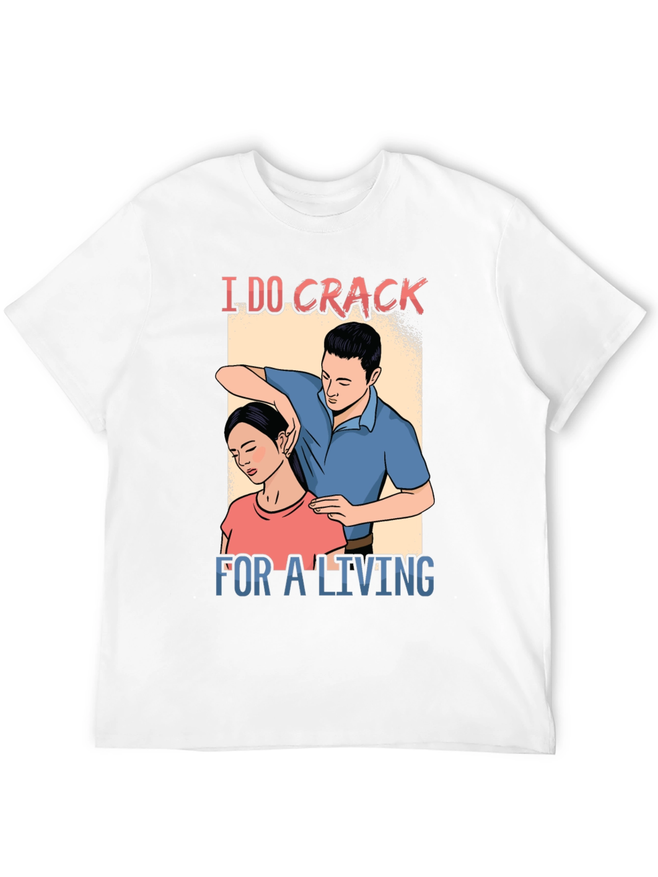 I Do Crack For A Living T-Shirt
