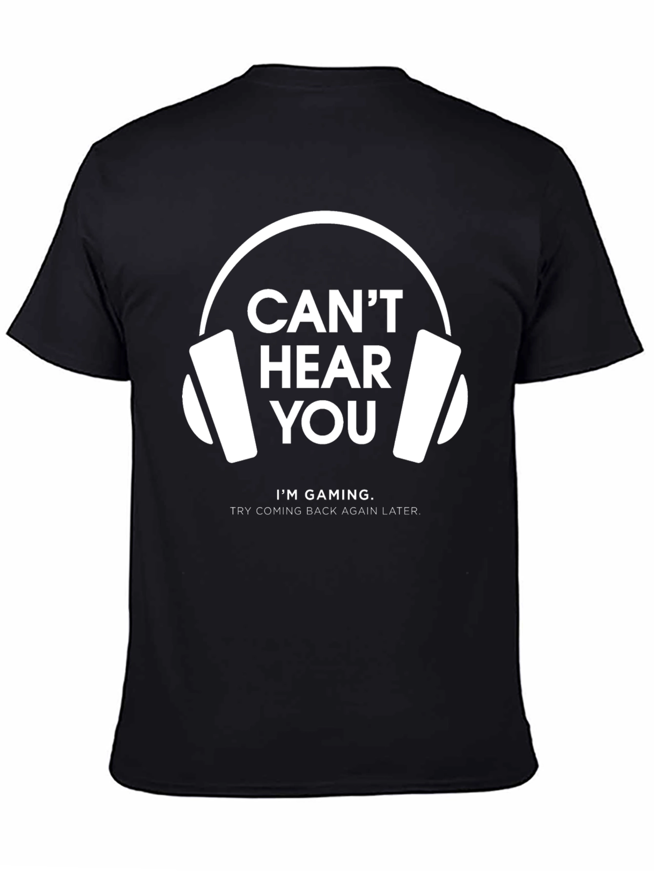 Cant Hear You Gaming T-Shirt | Gamer Gift