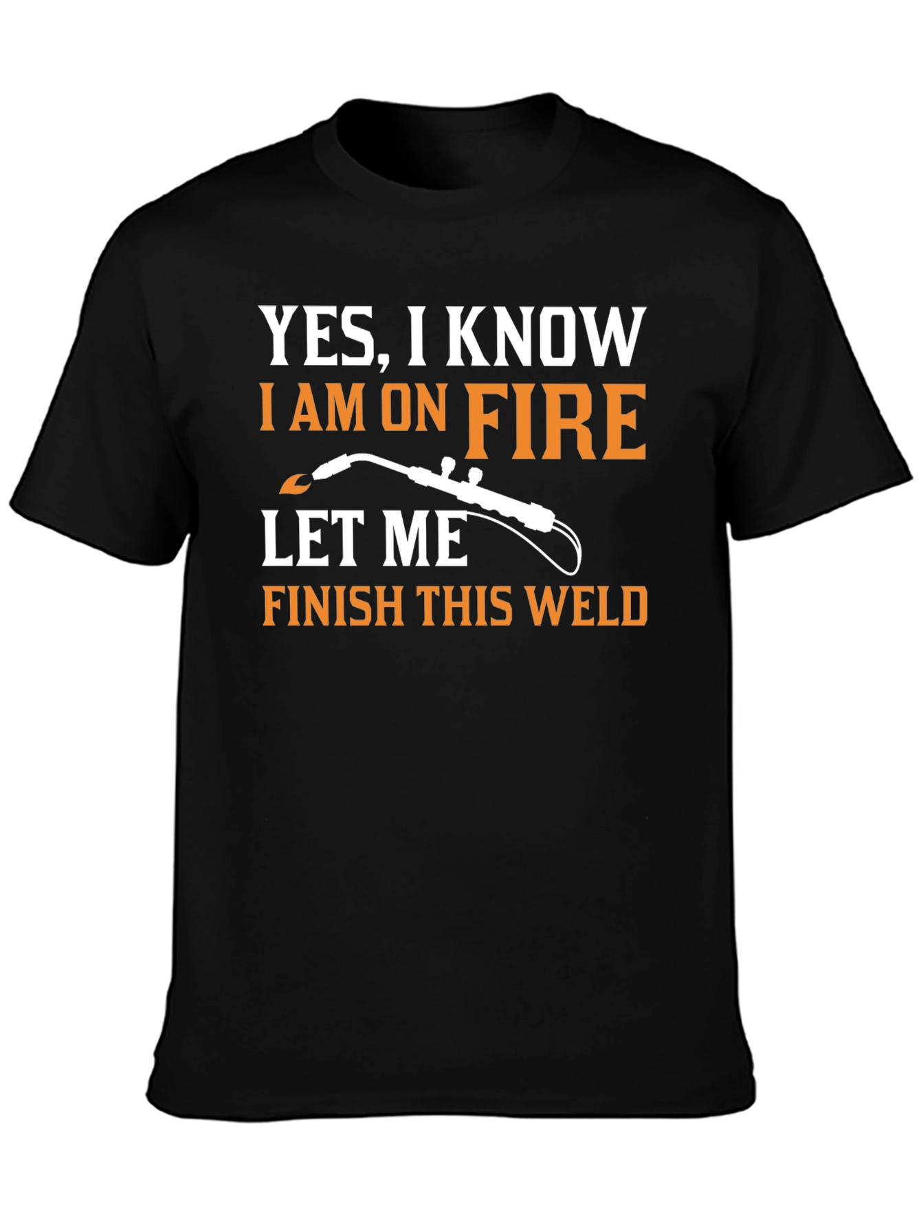Funny Welder T-Shirt - Yes I Am On Fire!