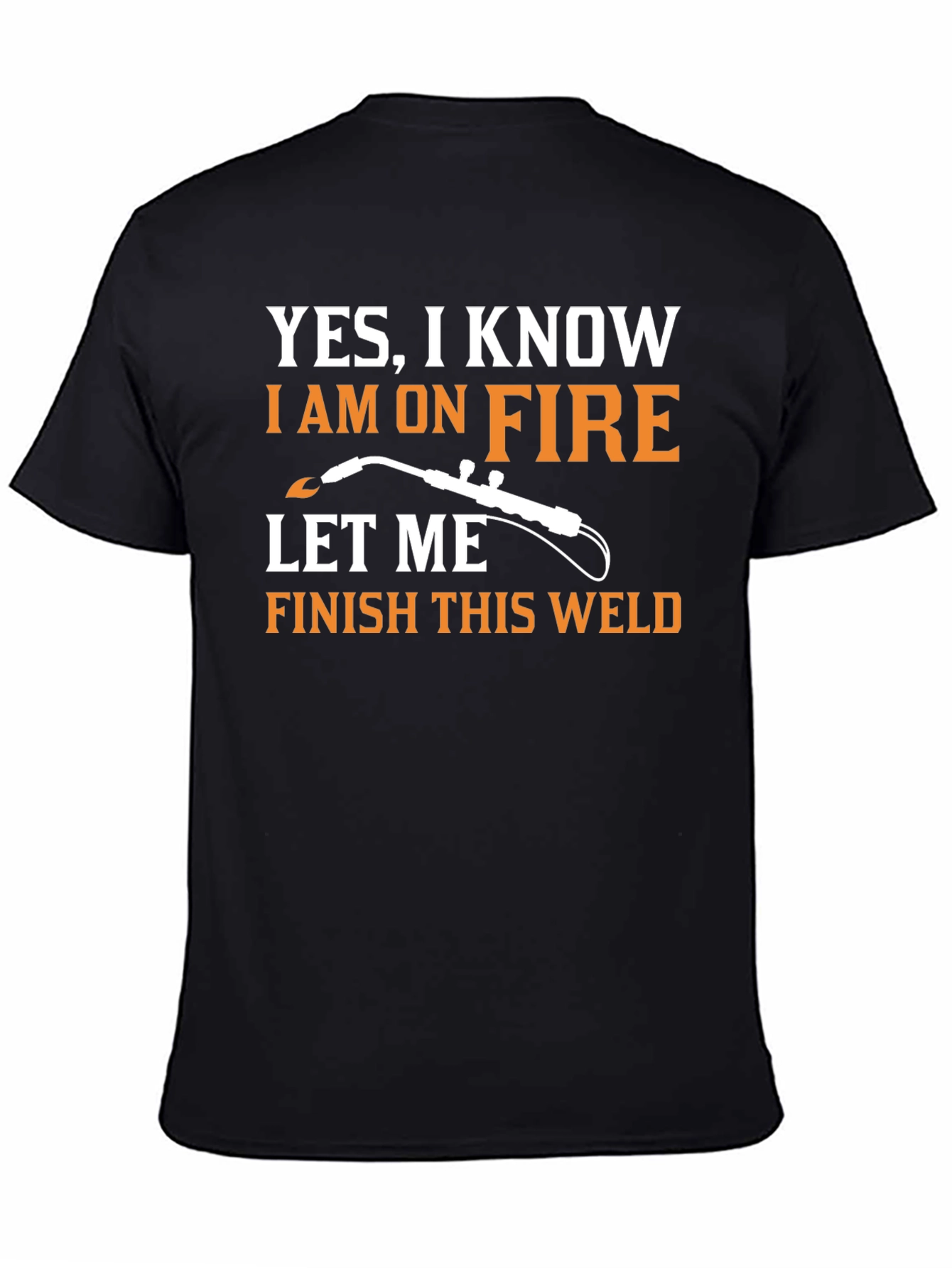 Funny Welder T-Shirt - Yes I Am On Fire!