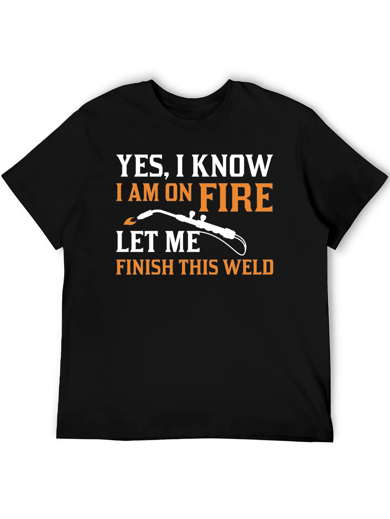Funny Welder T-Shirt - Yes I Am On Fire!