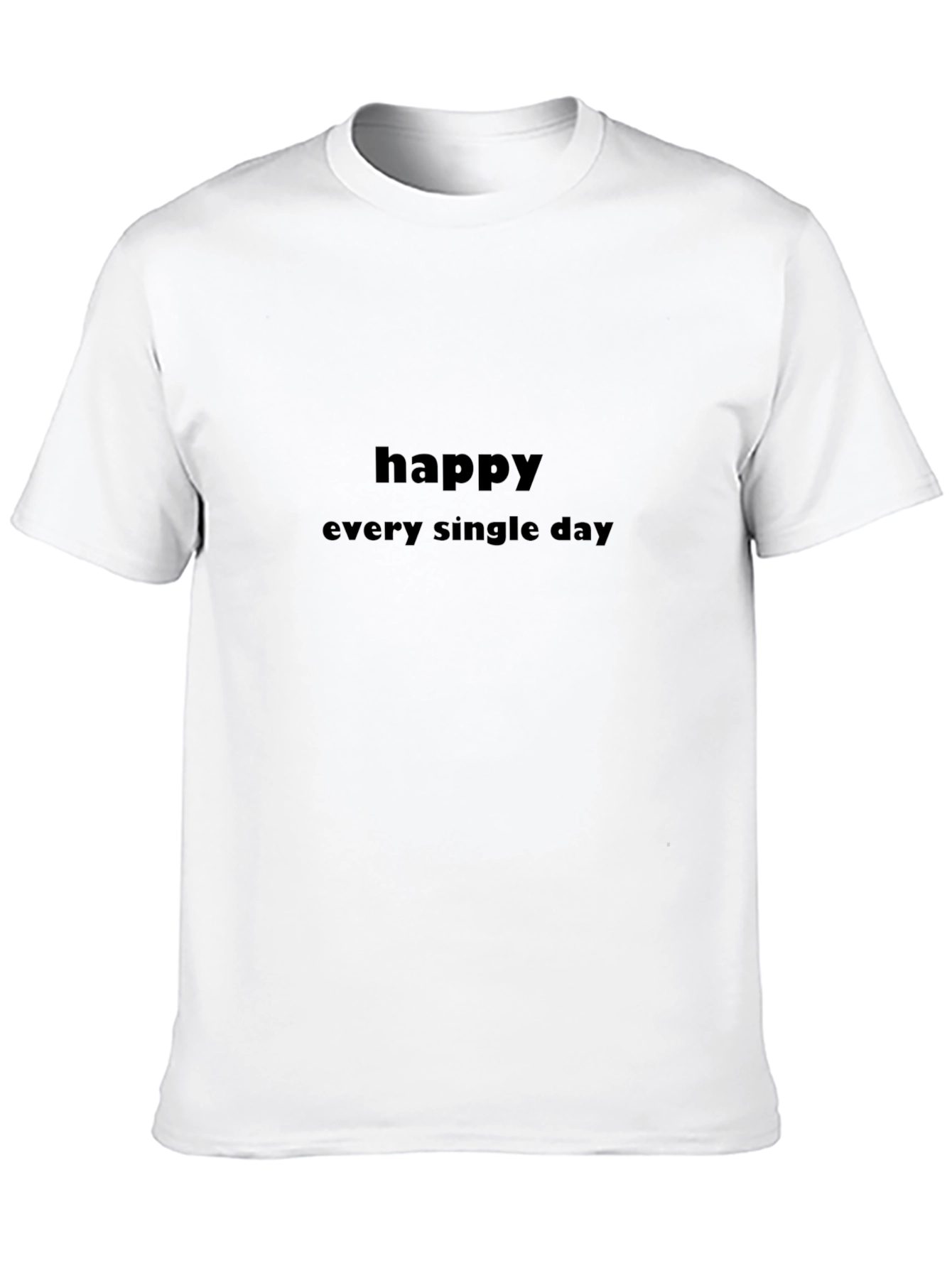 Happy Every Single Day T-Shirt