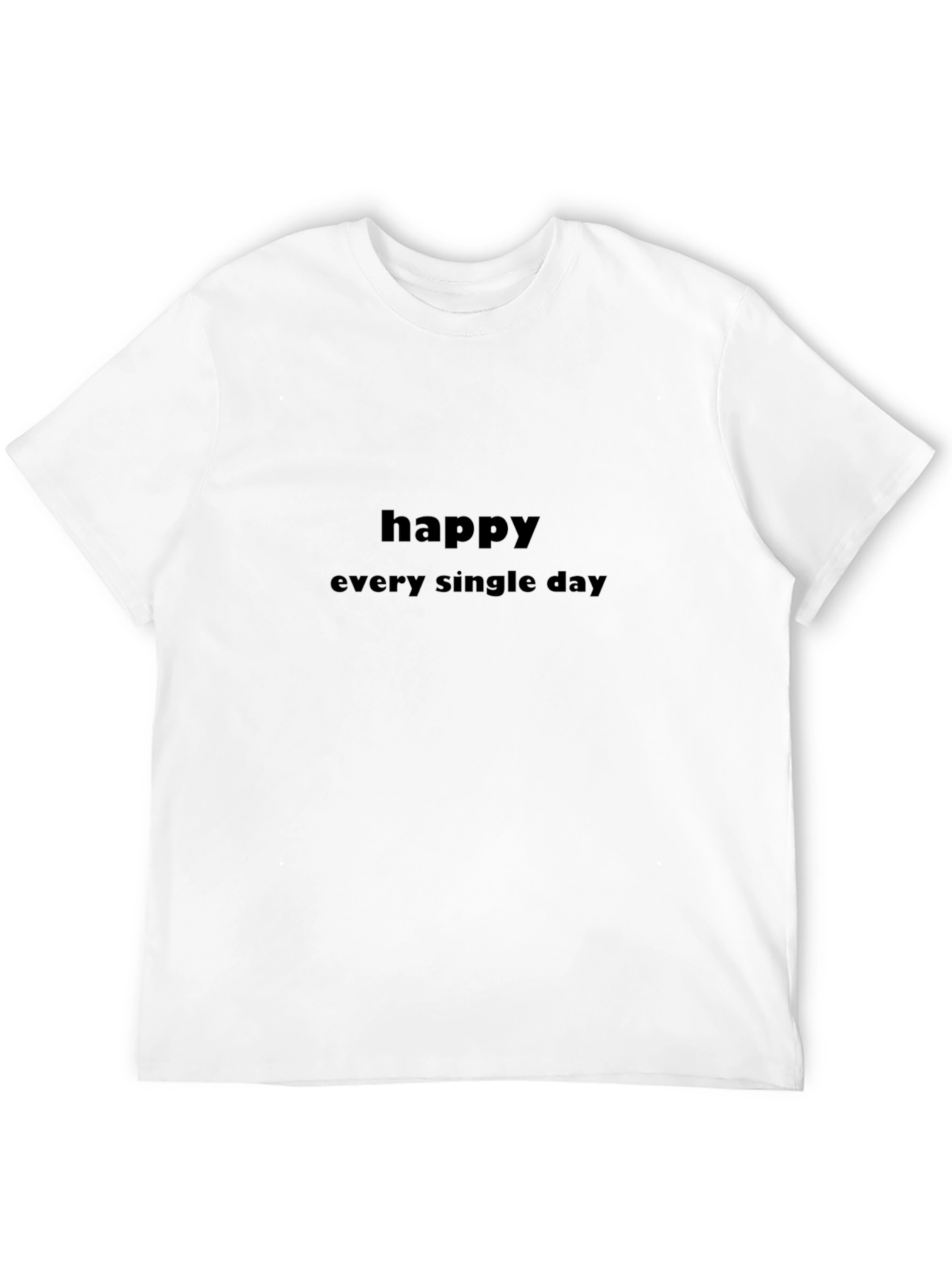 Happy Every Single Day T-Shirt
