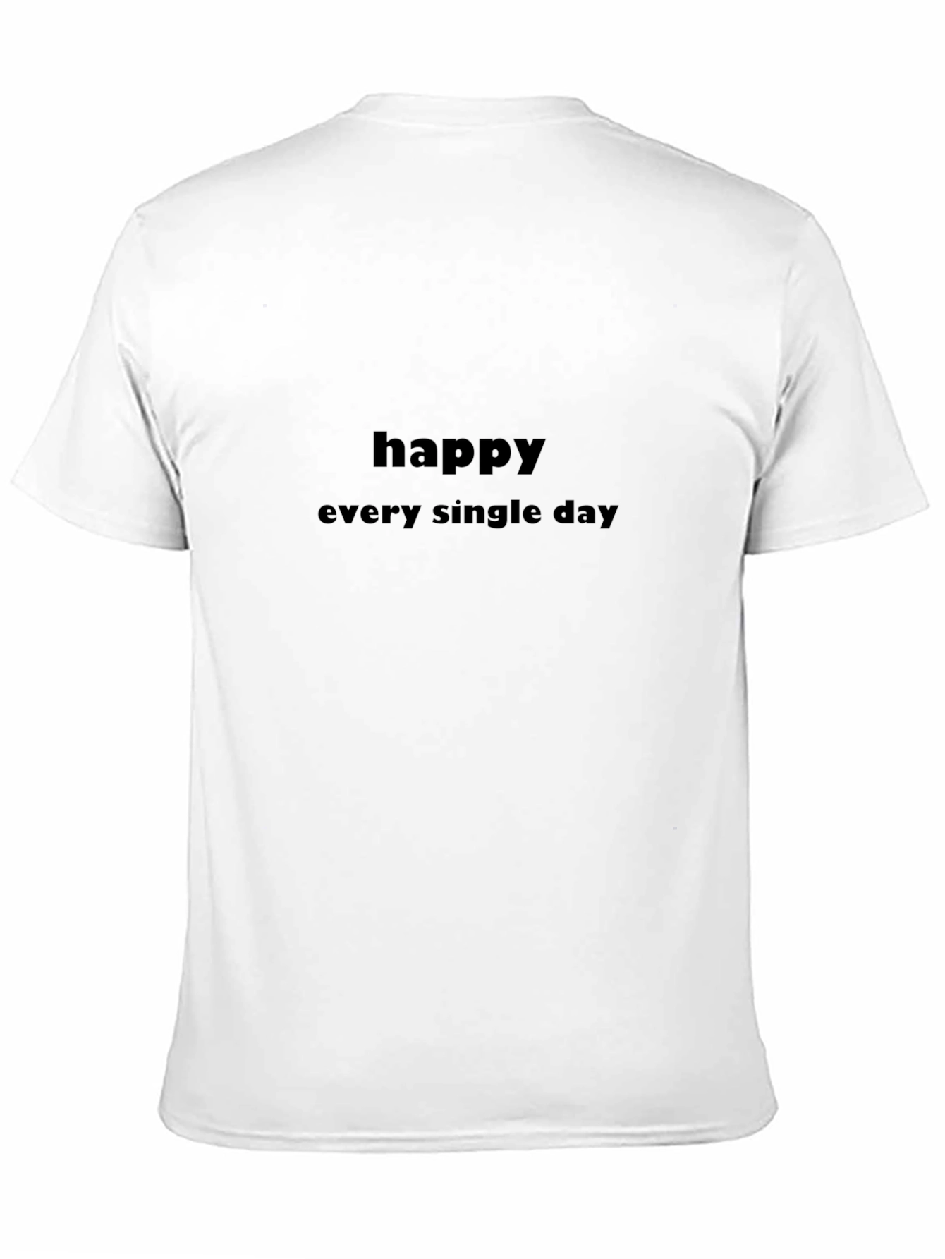 Happy Every Single Day T-Shirt
