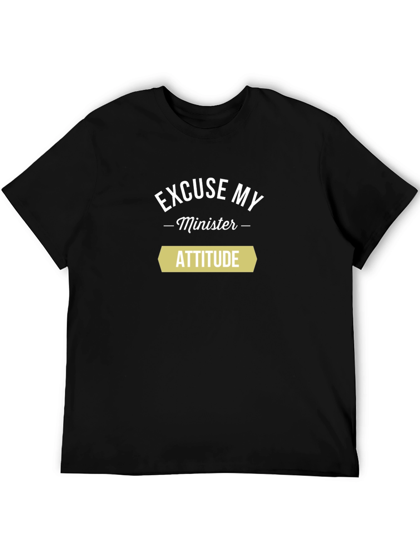 Excuse My Minister Attitude Black T-Shirt