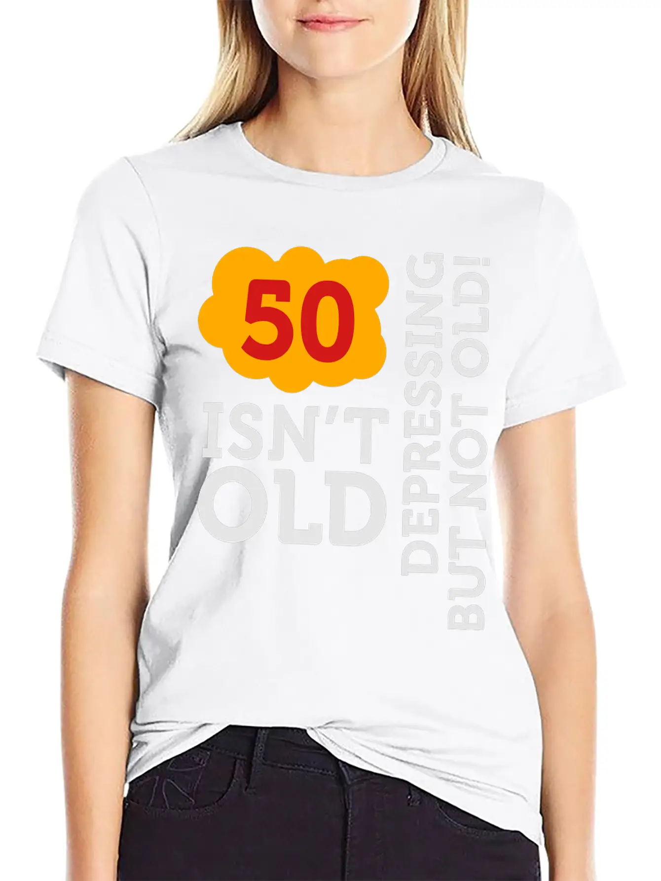 50 Is Not Old. Depressing, But Not Old! Basic Graphic T-Shirt – Daily Comfort In Soft Cotton