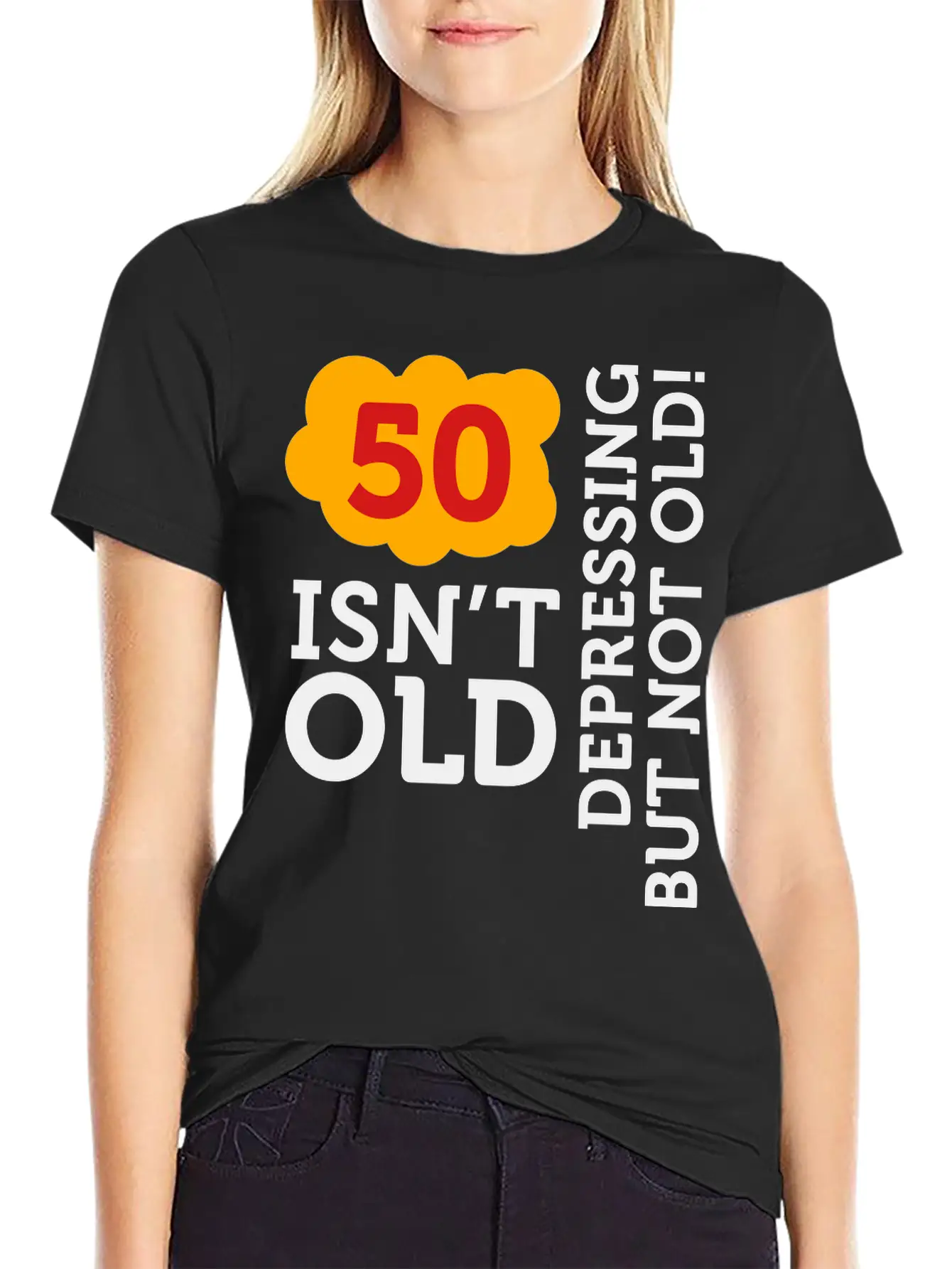 50 Is Not Old. Depressing, But Not Old! Basic Graphic T-Shirt – Daily Comfort In Soft Cotton