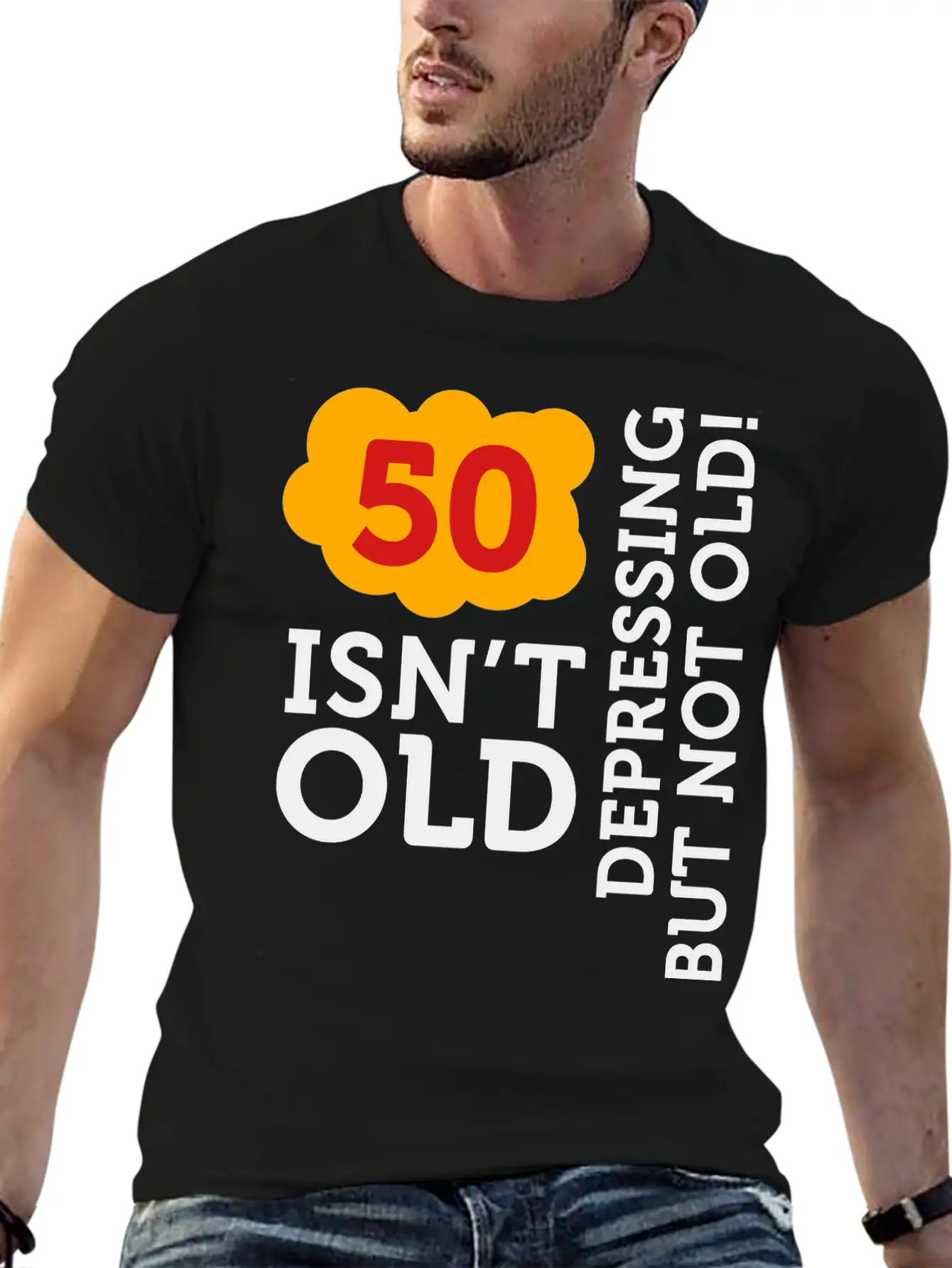 50 Is Not Old. Depressing, But Not Old! Basic Graphic T-Shirt – Daily Comfort In Soft Cotton
