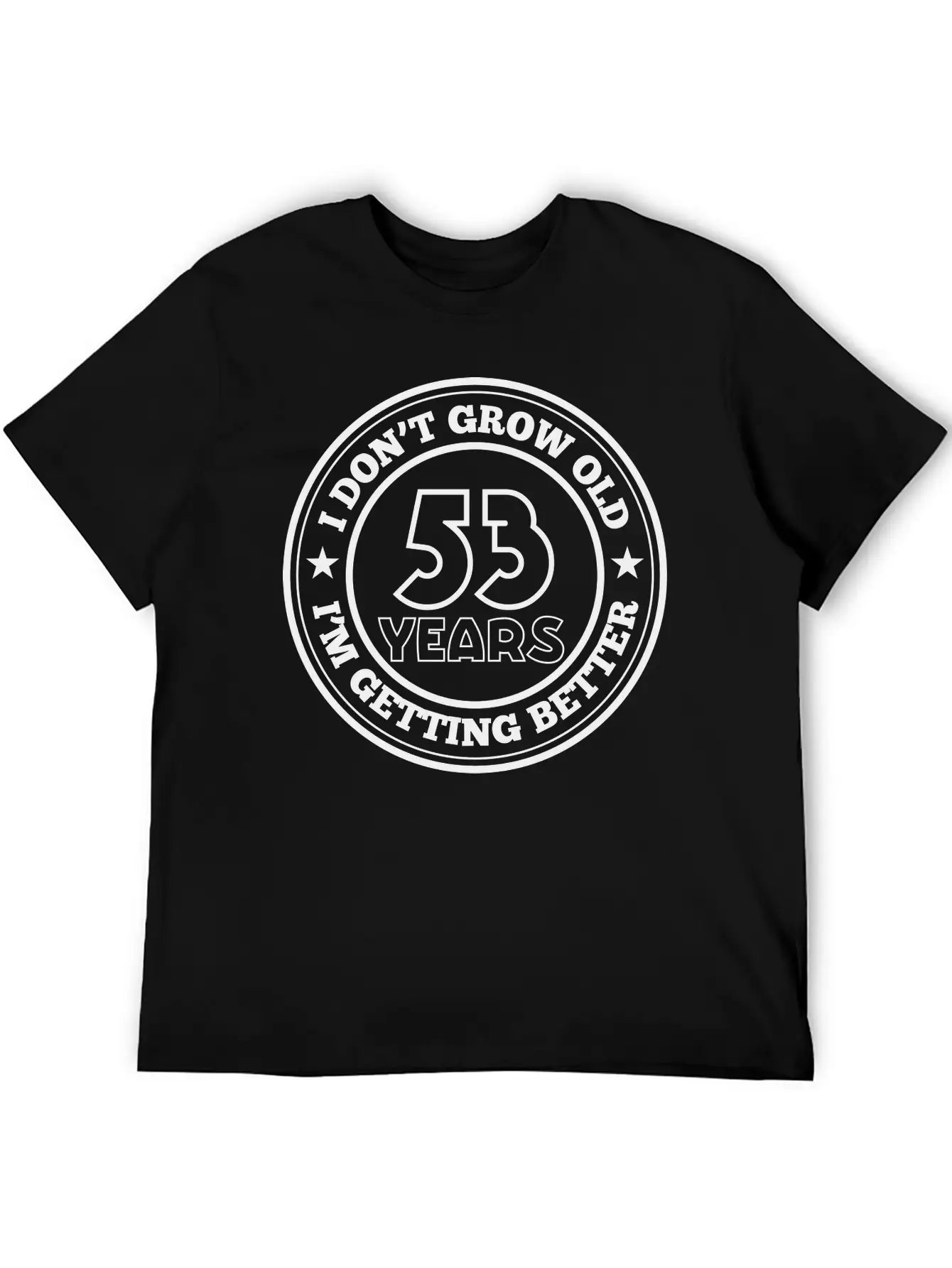 53 Years Old I Am Getting Better Stylish Everyday T-Shirt – Unisex Basic Cotton Tee