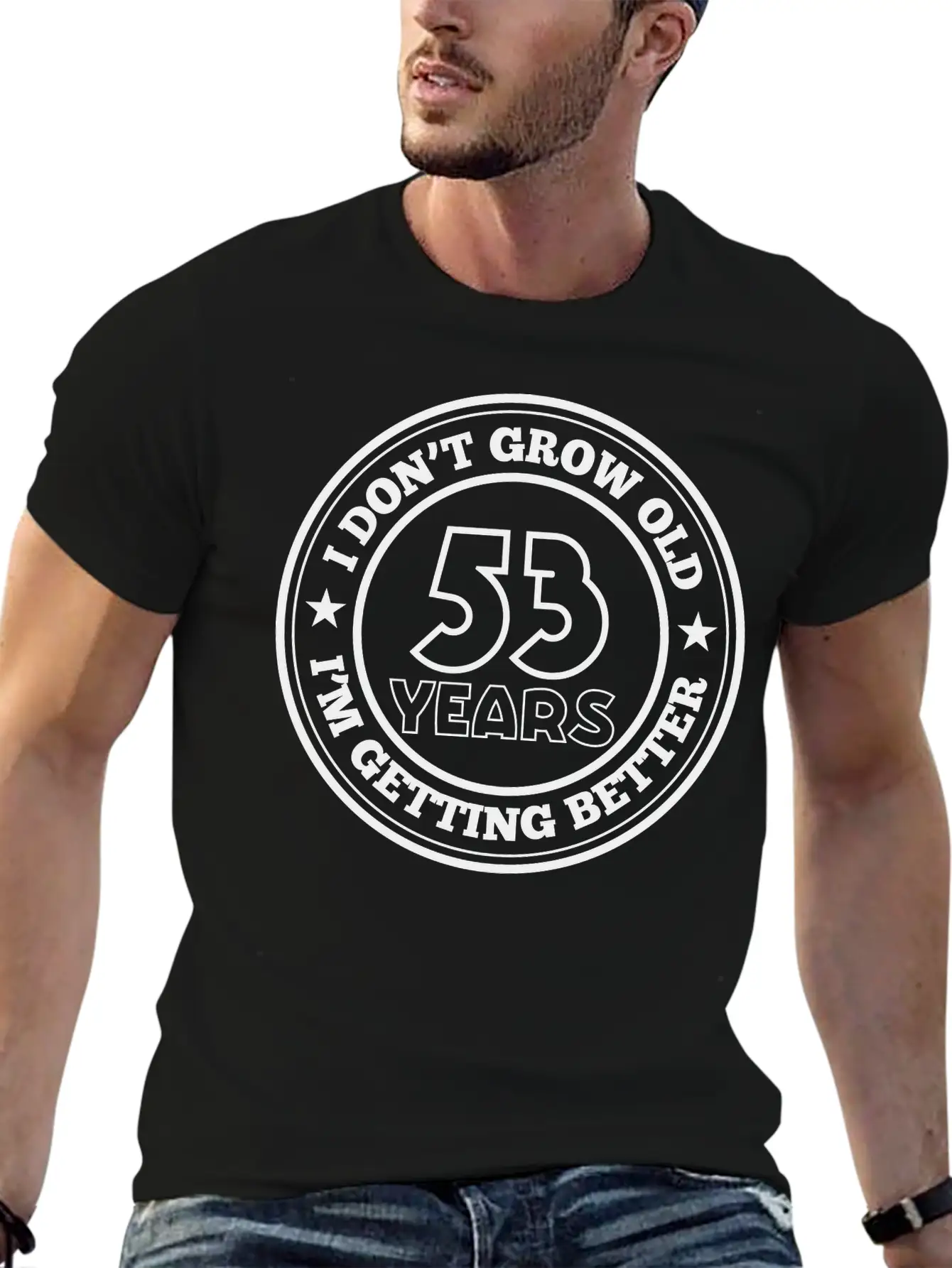 53 Years Old I Am Getting Better Stylish Everyday T-Shirt – Unisex Basic Cotton Tee