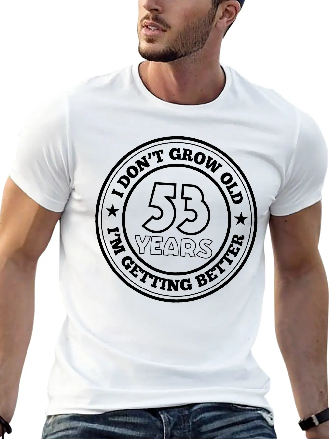 53 Years Old I Am Getting Better Stylish Everyday T-Shirt – Unisex Basic Cotton Tee