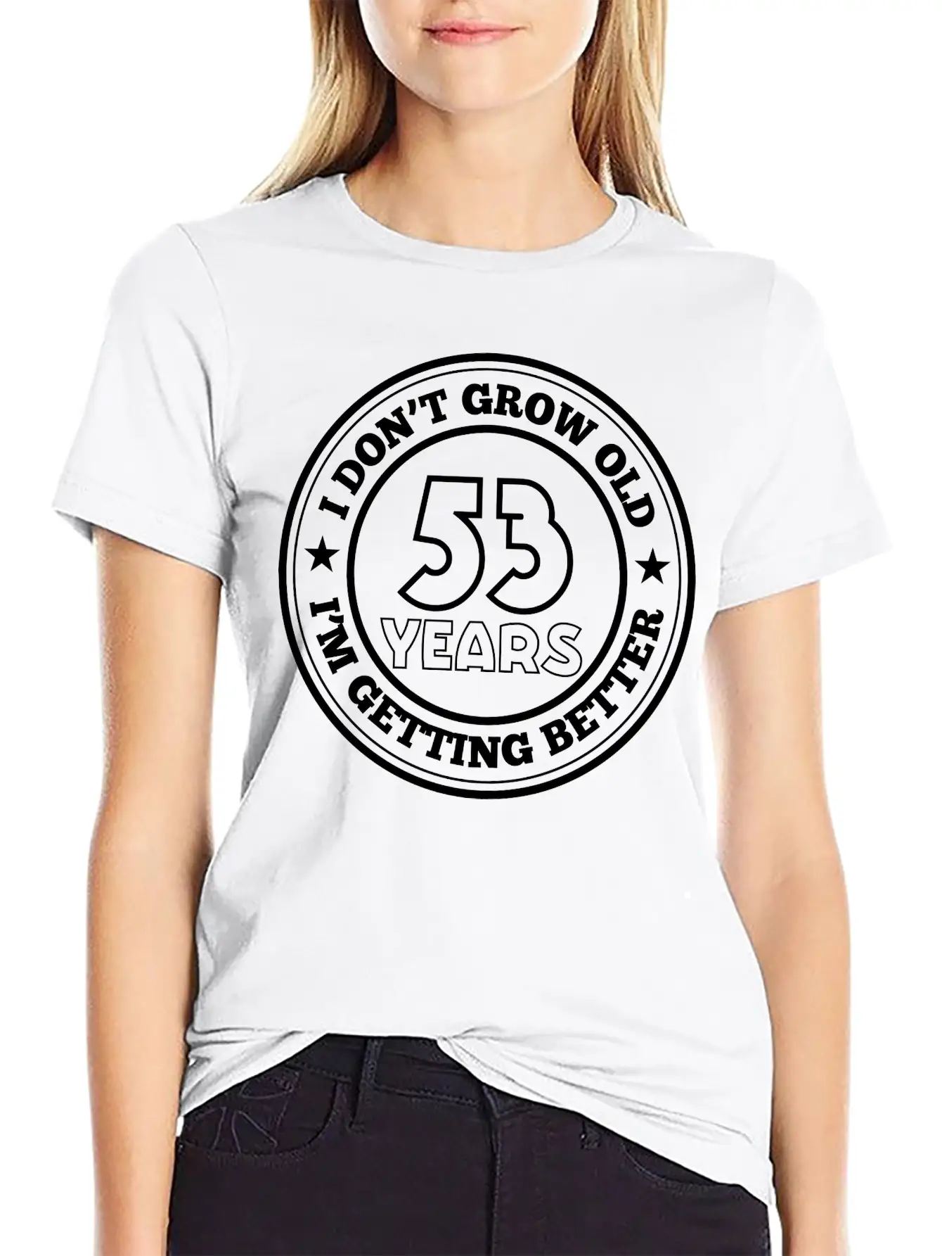 53 Years Old I Am Getting Better Stylish Everyday T-Shirt – Unisex Basic Cotton Tee