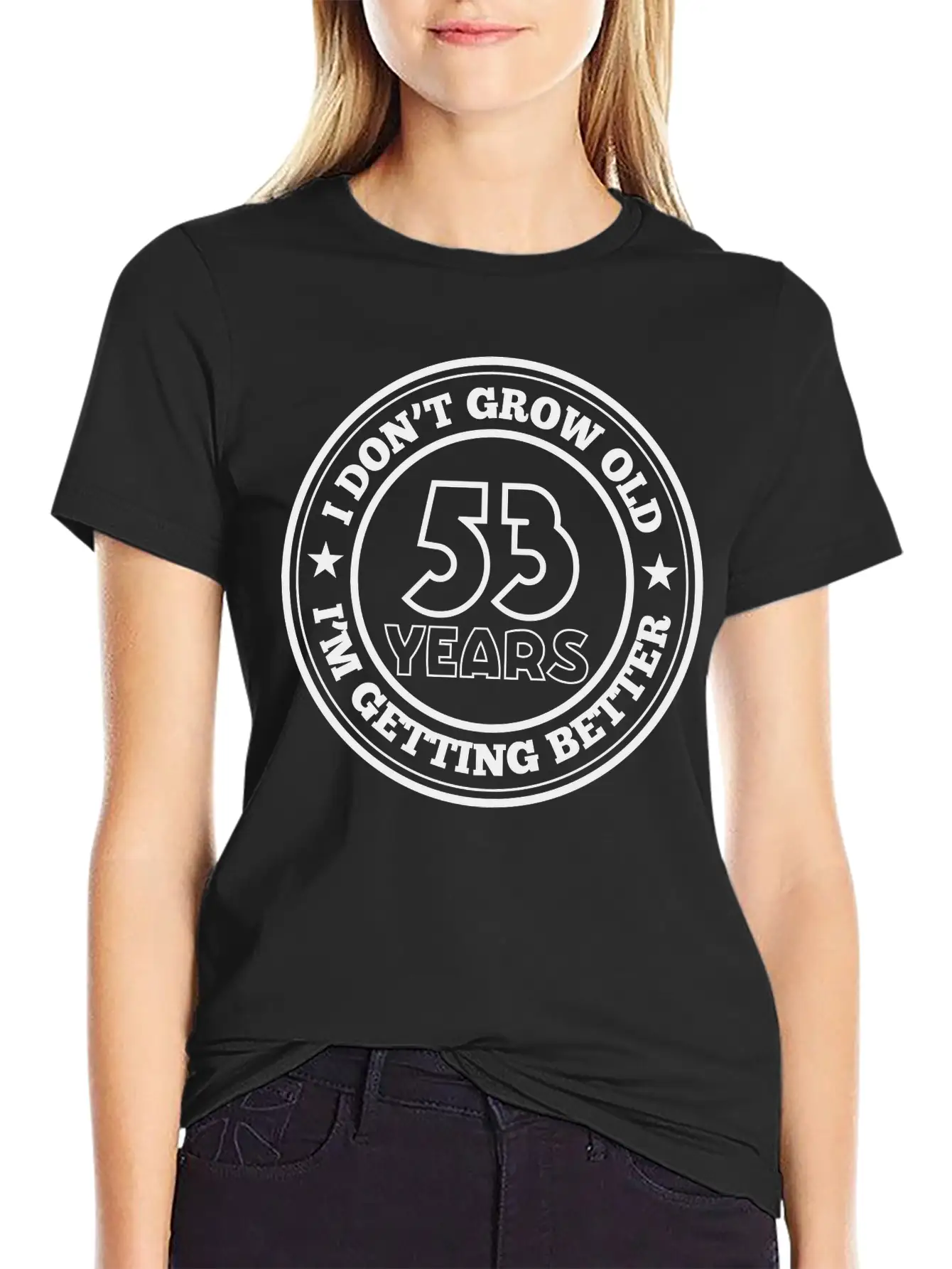 53 Years Old I Am Getting Better Stylish Everyday T-Shirt – Unisex Basic Cotton Tee