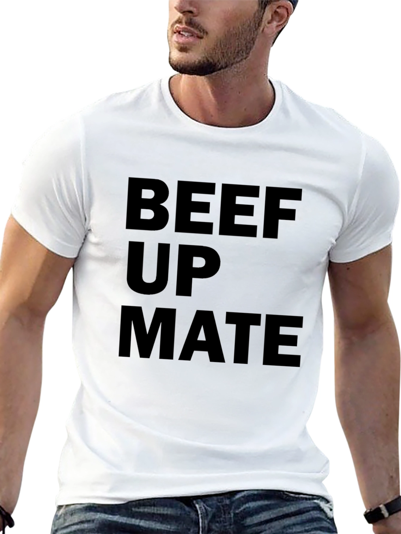 Beef Up Mate T-Shirt - Bold Statement Tee