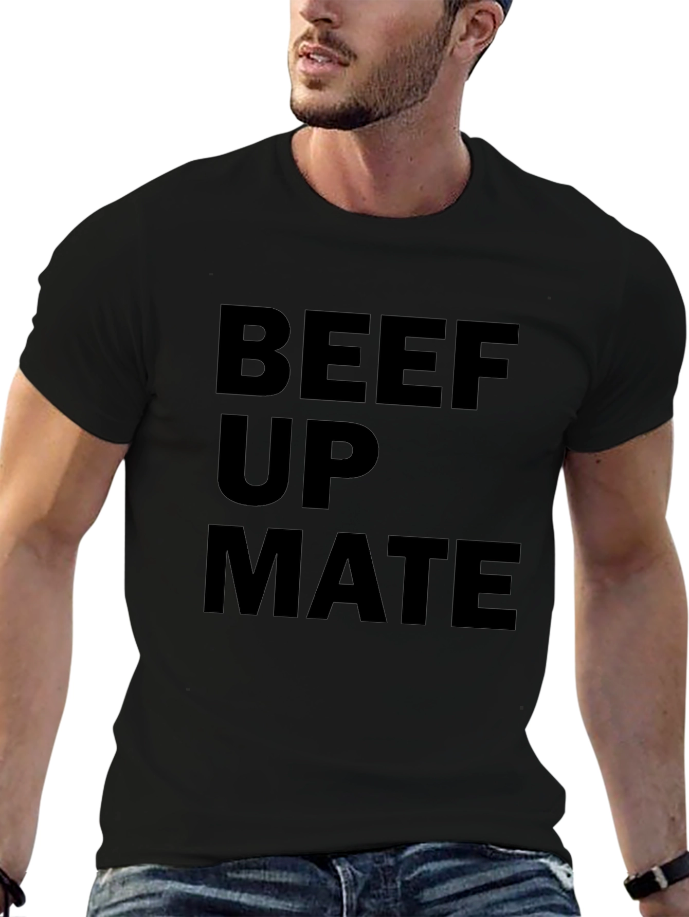 Beef Up Mate T-Shirt - Bold Statement Tee