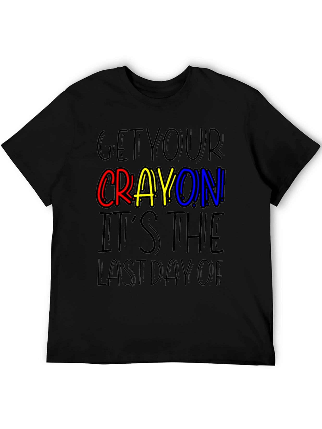 Get Your Crayon Last Day T-Shirt