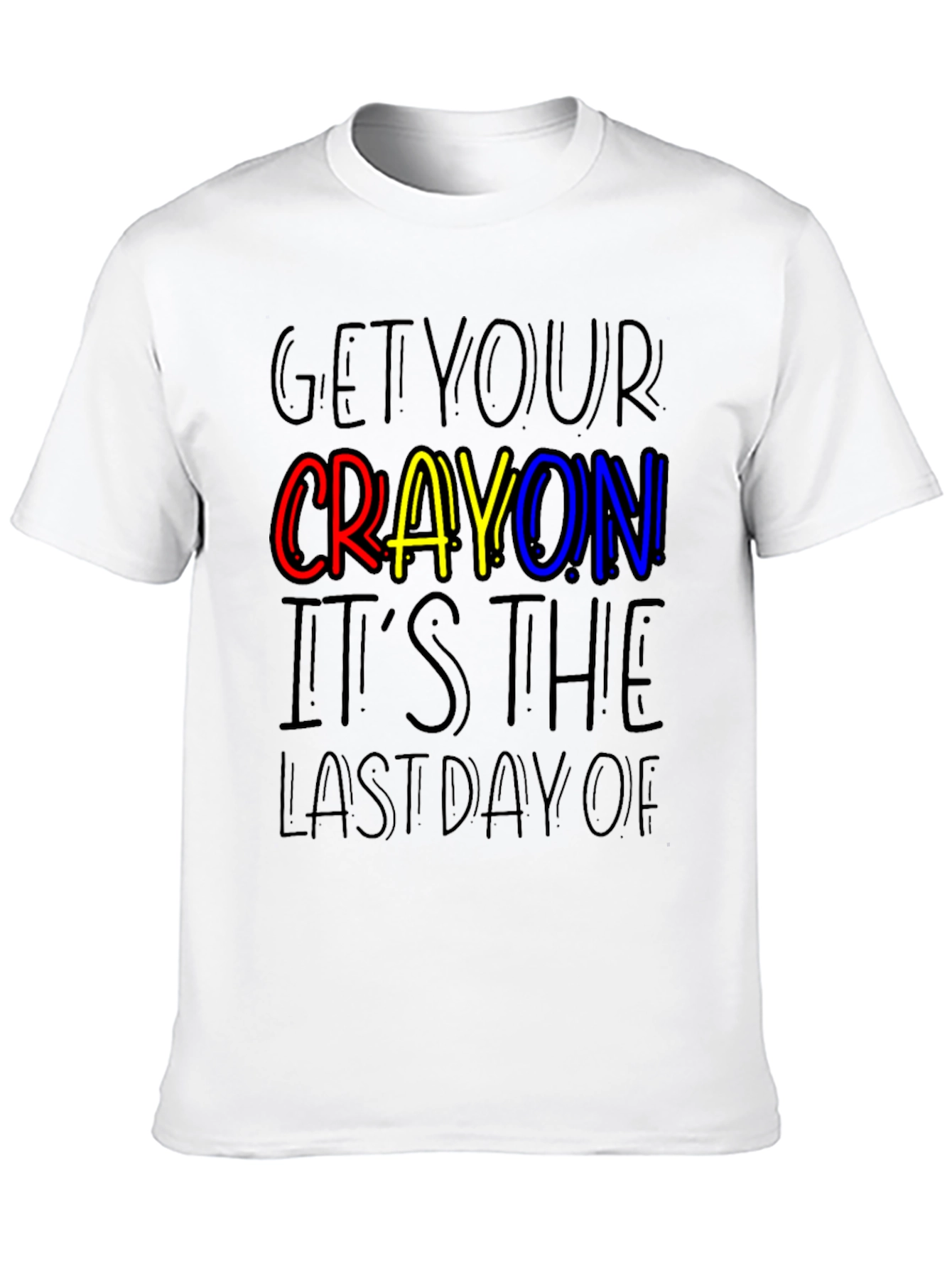 Get Your Crayon Last Day T-Shirt