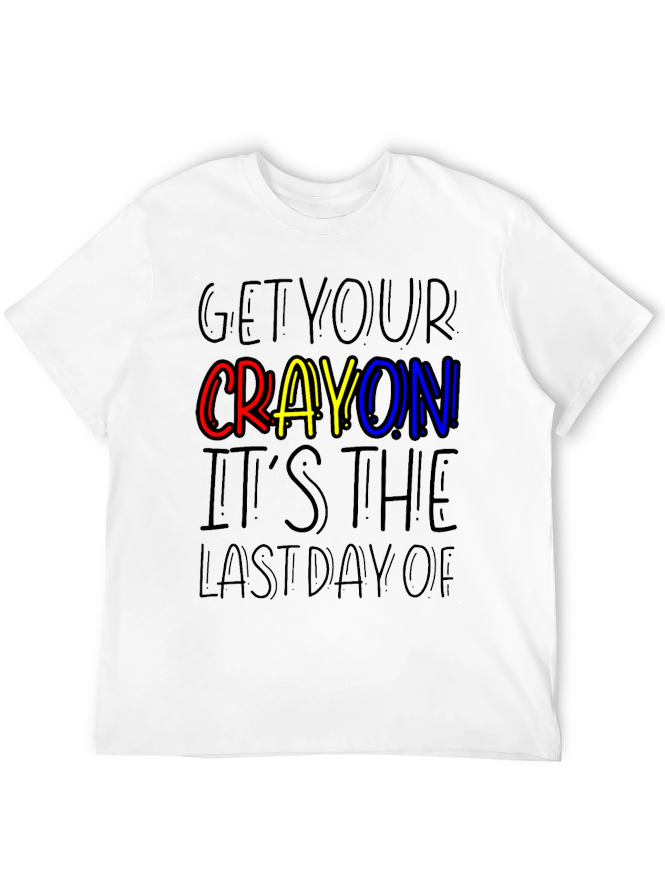 Get Your Crayon Last Day T-Shirt