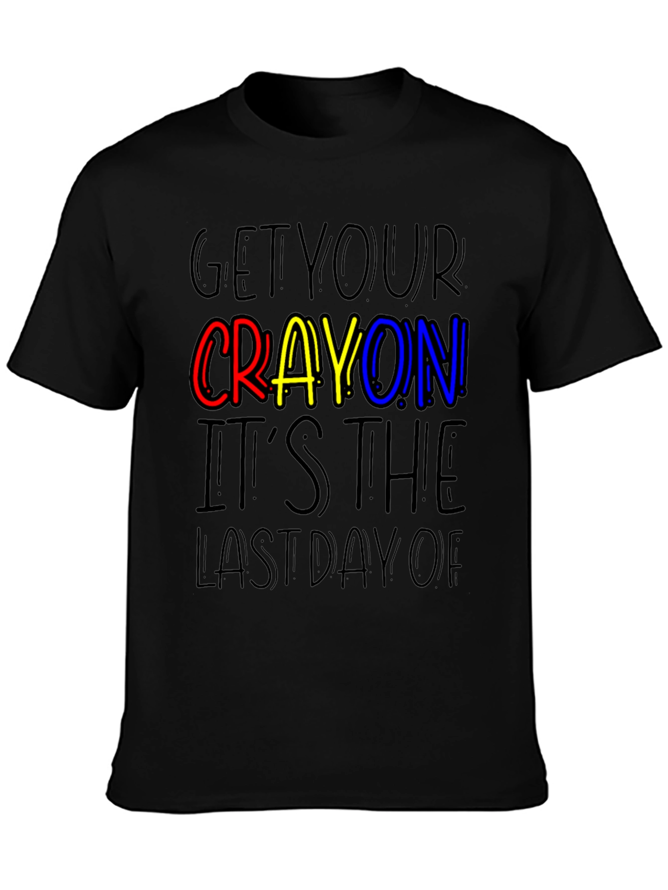 Get Your Crayon Last Day T-Shirt
