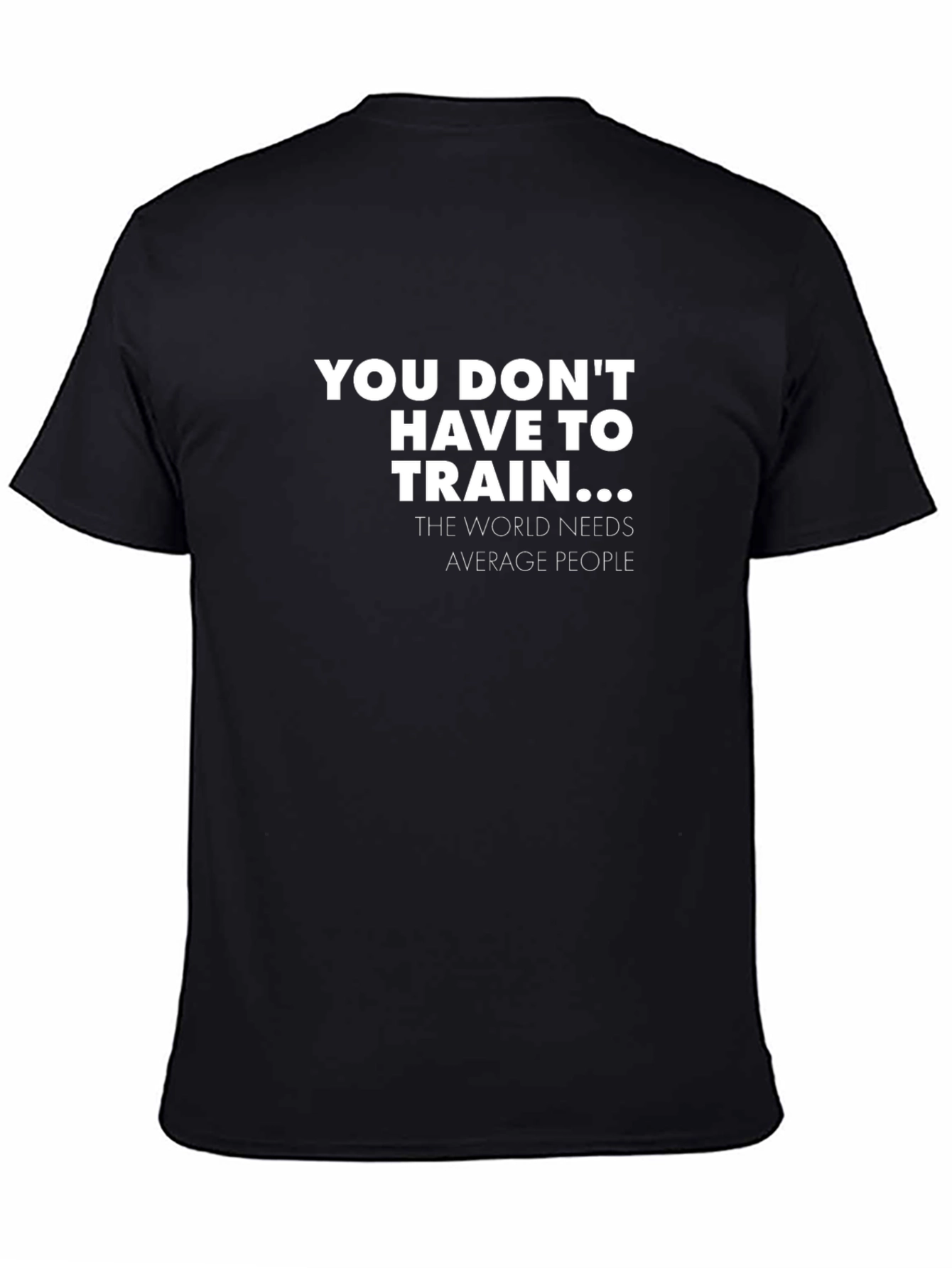 Funny You Dont Have To Train Graphic Tee