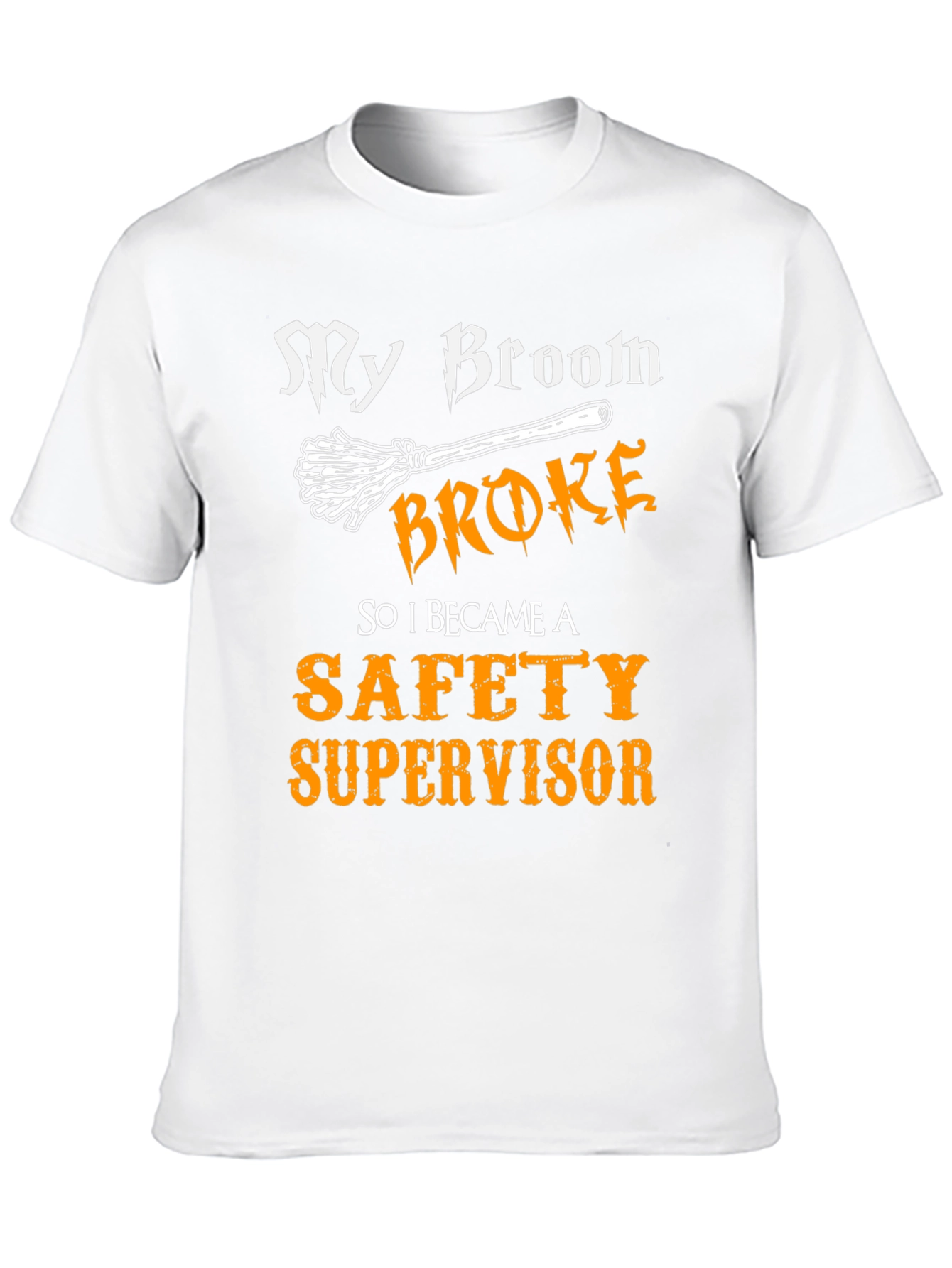 My Broom Broke Safety Supervisor T-Shirt