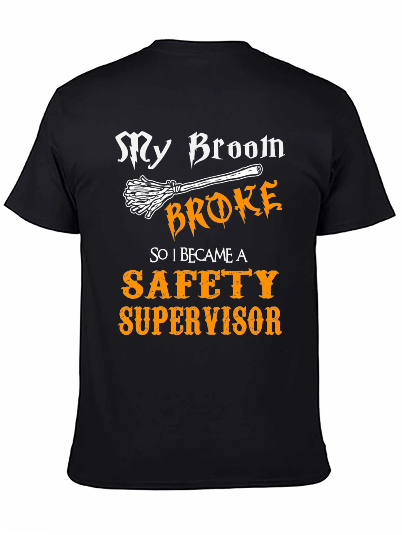 My Broom Broke Safety Supervisor T-Shirt