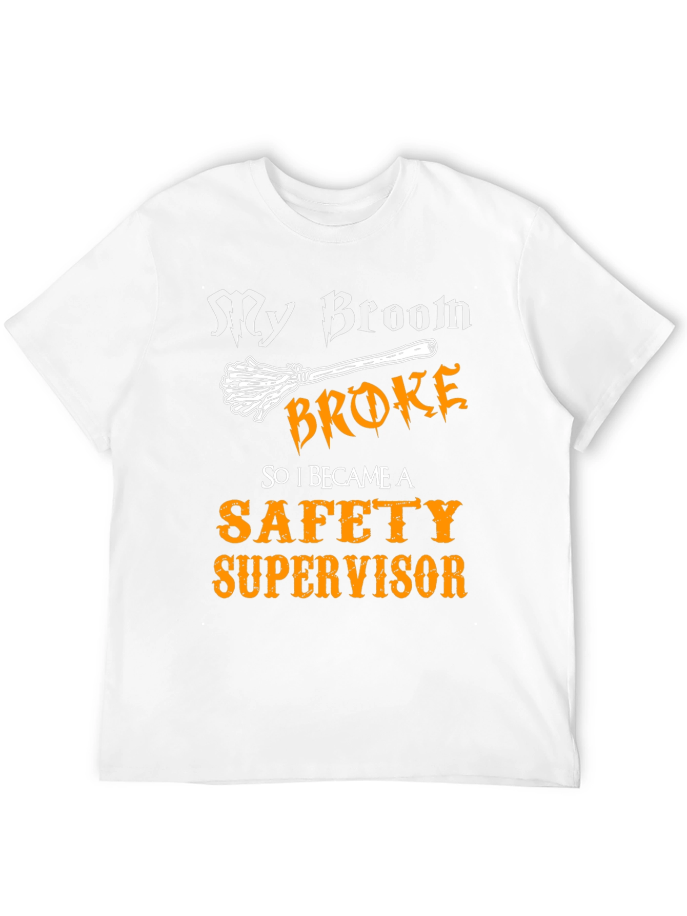 My Broom Broke Safety Supervisor T-Shirt
