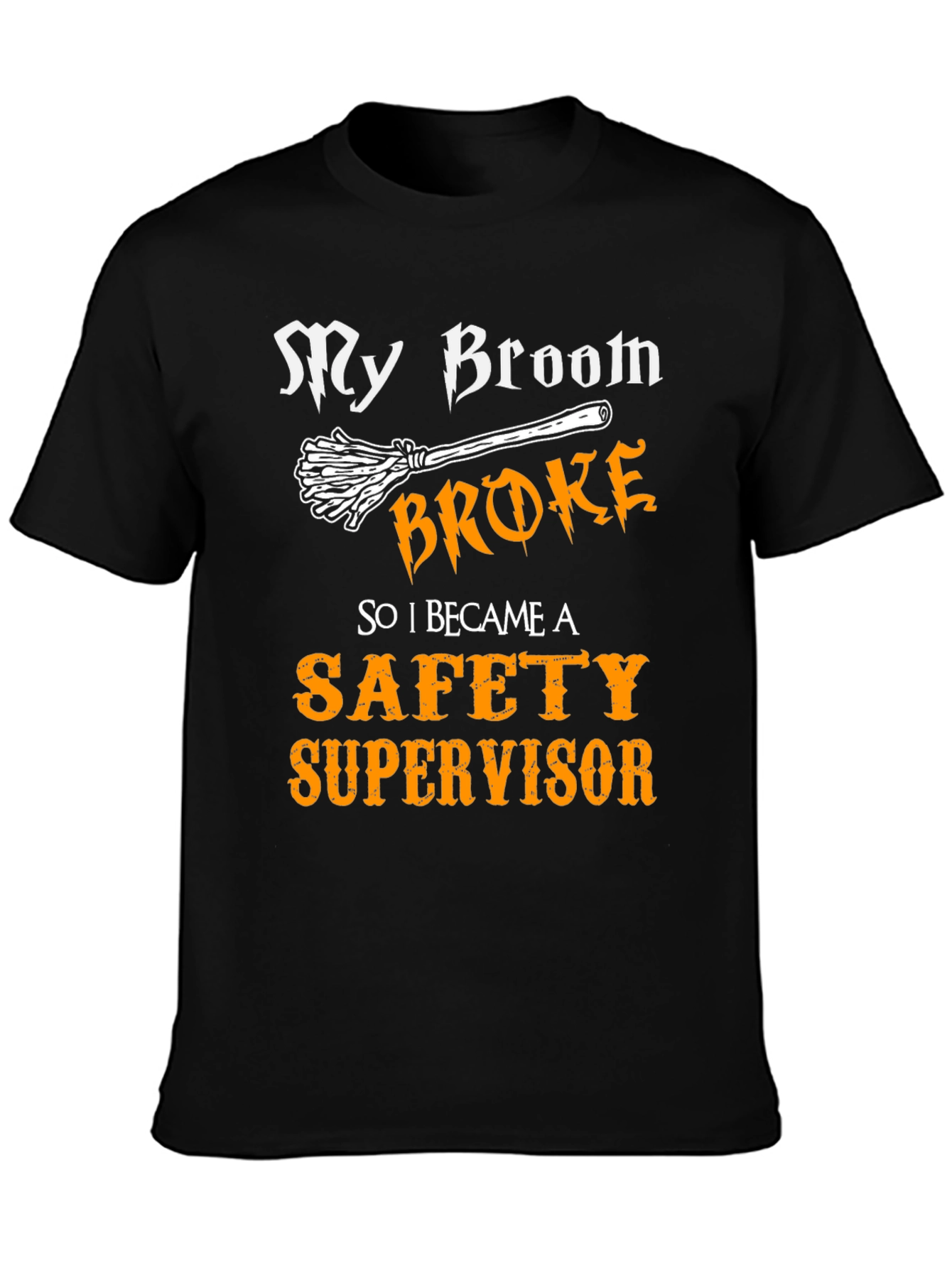 My Broom Broke Safety Supervisor T-Shirt