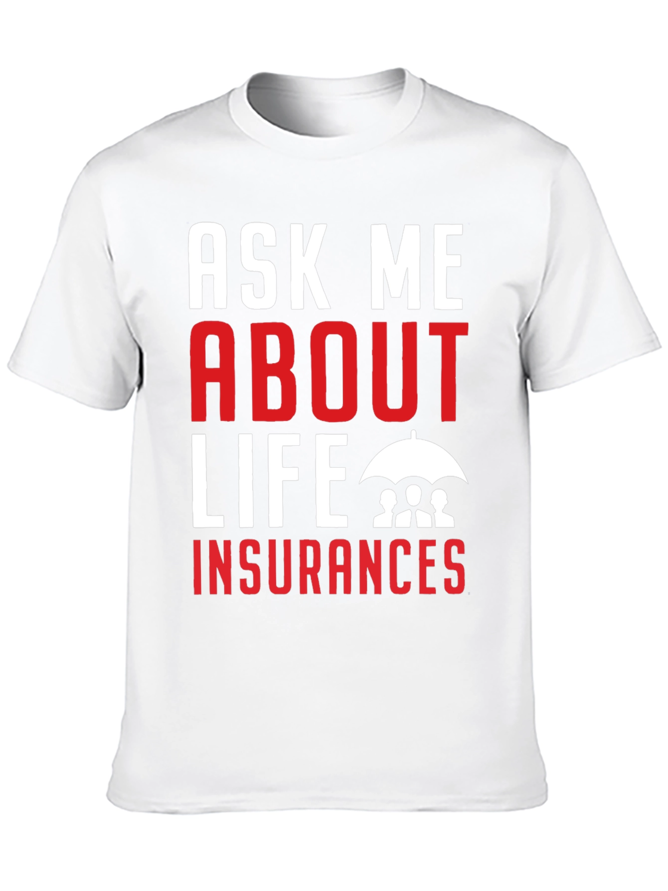Ask Me About Life Insurance T-Shirt