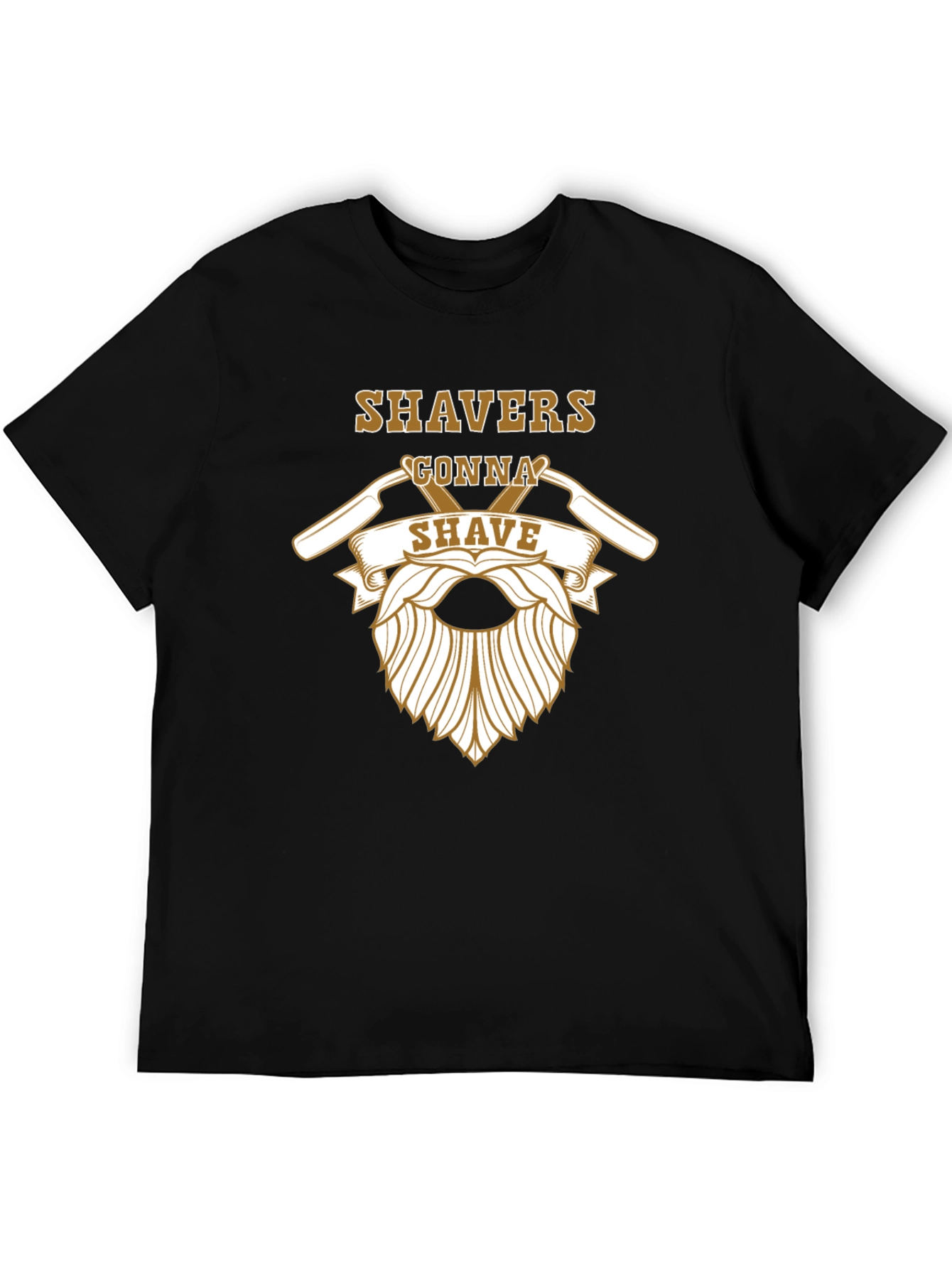 Shavers Gonna Shave Graphic T-Shirt