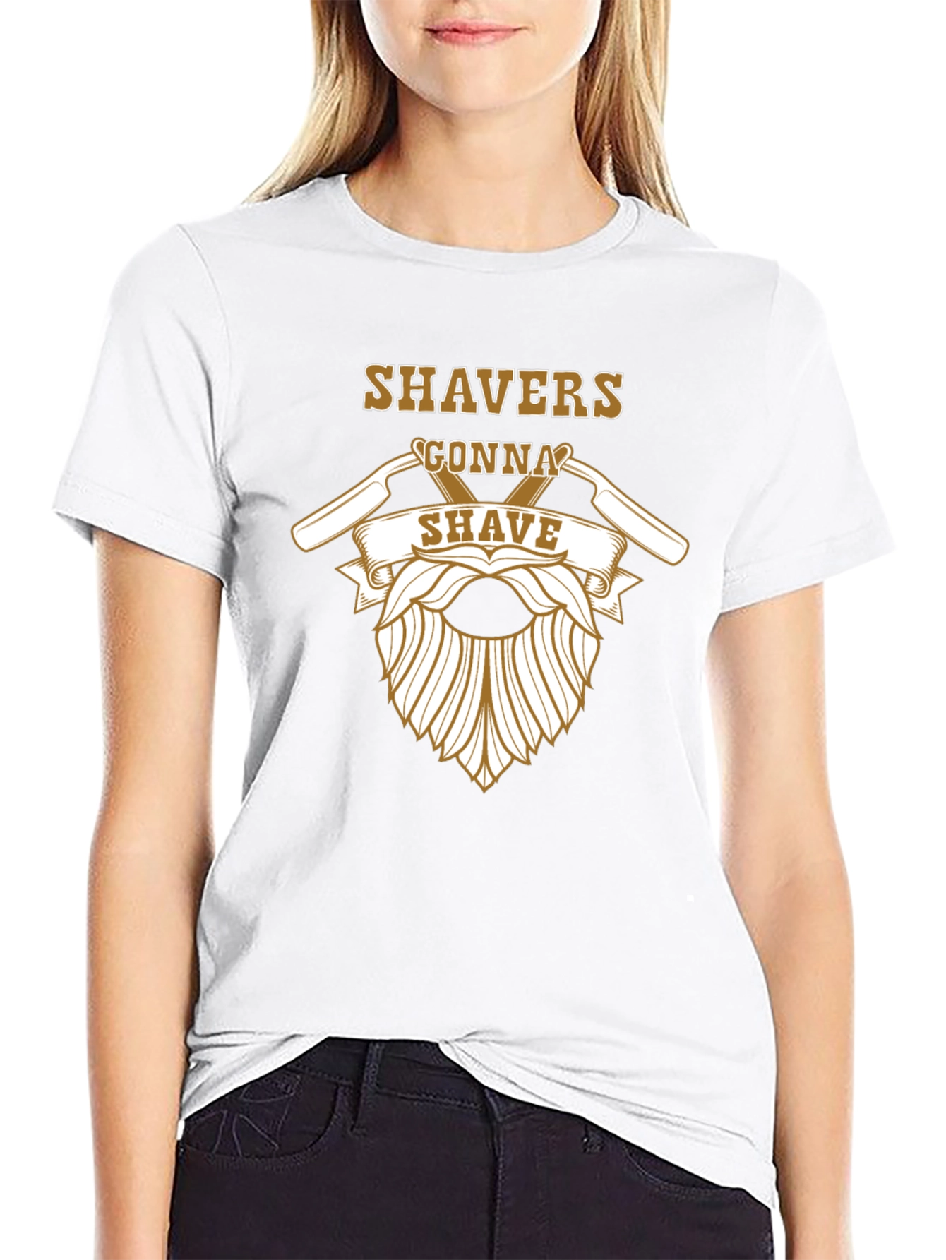 Shavers Gonna Shave Graphic T-Shirt