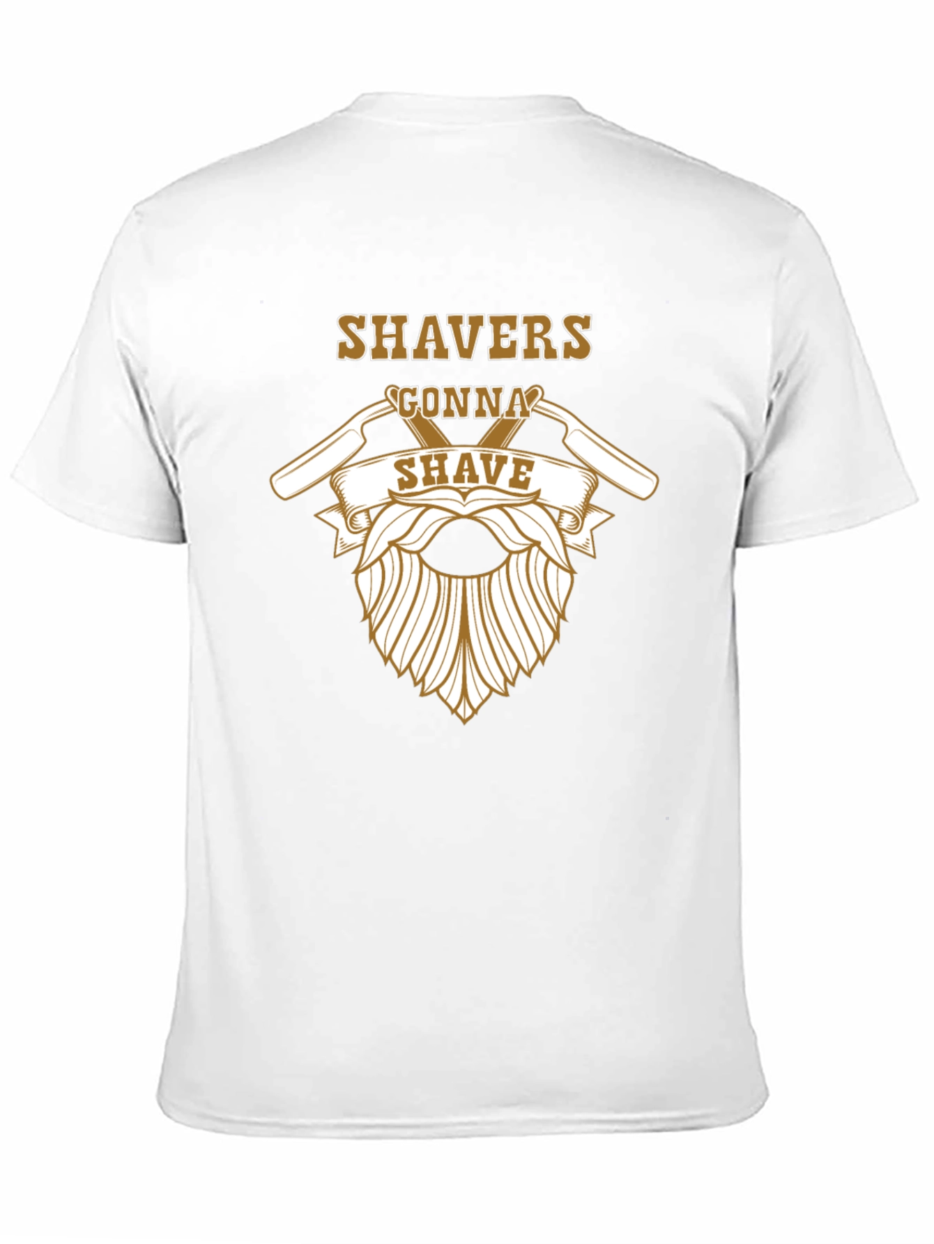 Shavers Gonna Shave Graphic T-Shirt